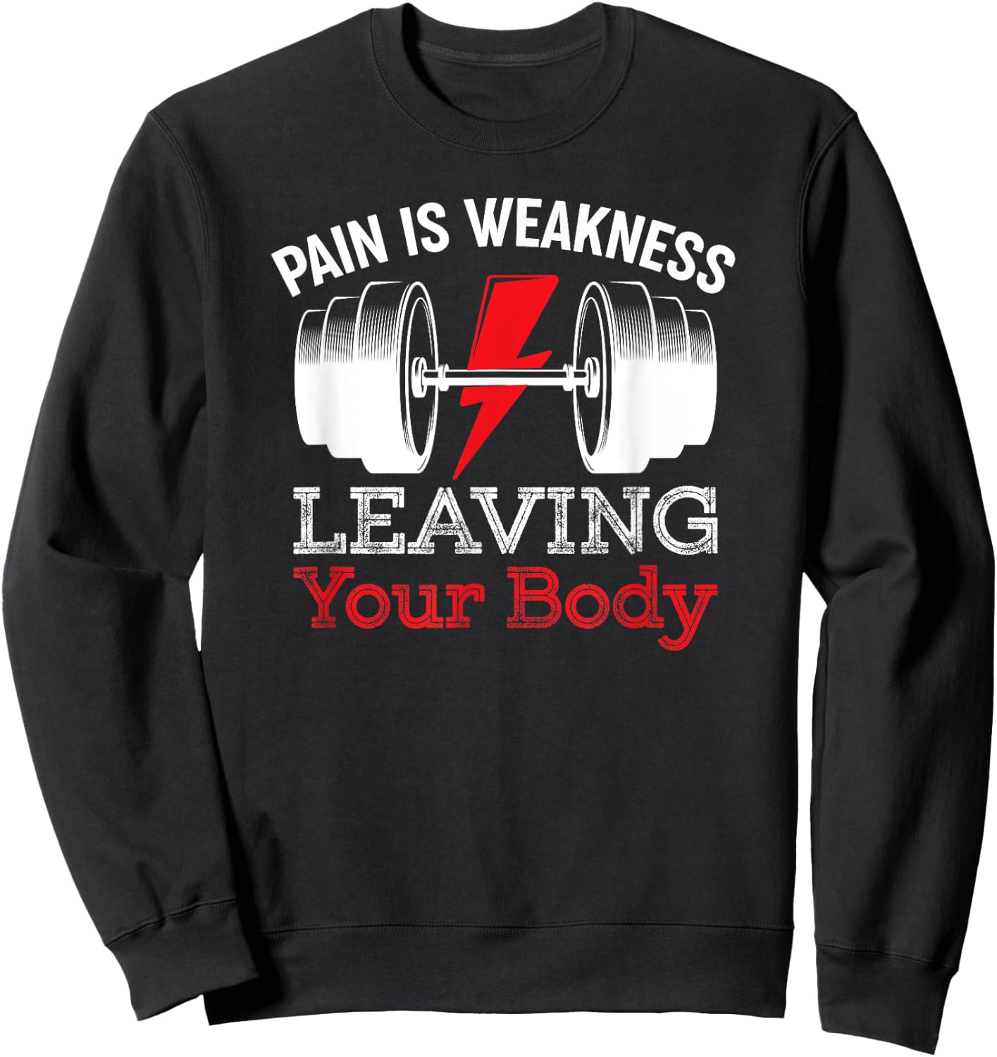Pain Is Weakness Leaving Your Body Funny Workout Gym Fitness Sweatshirt - Sweatshirt | Black