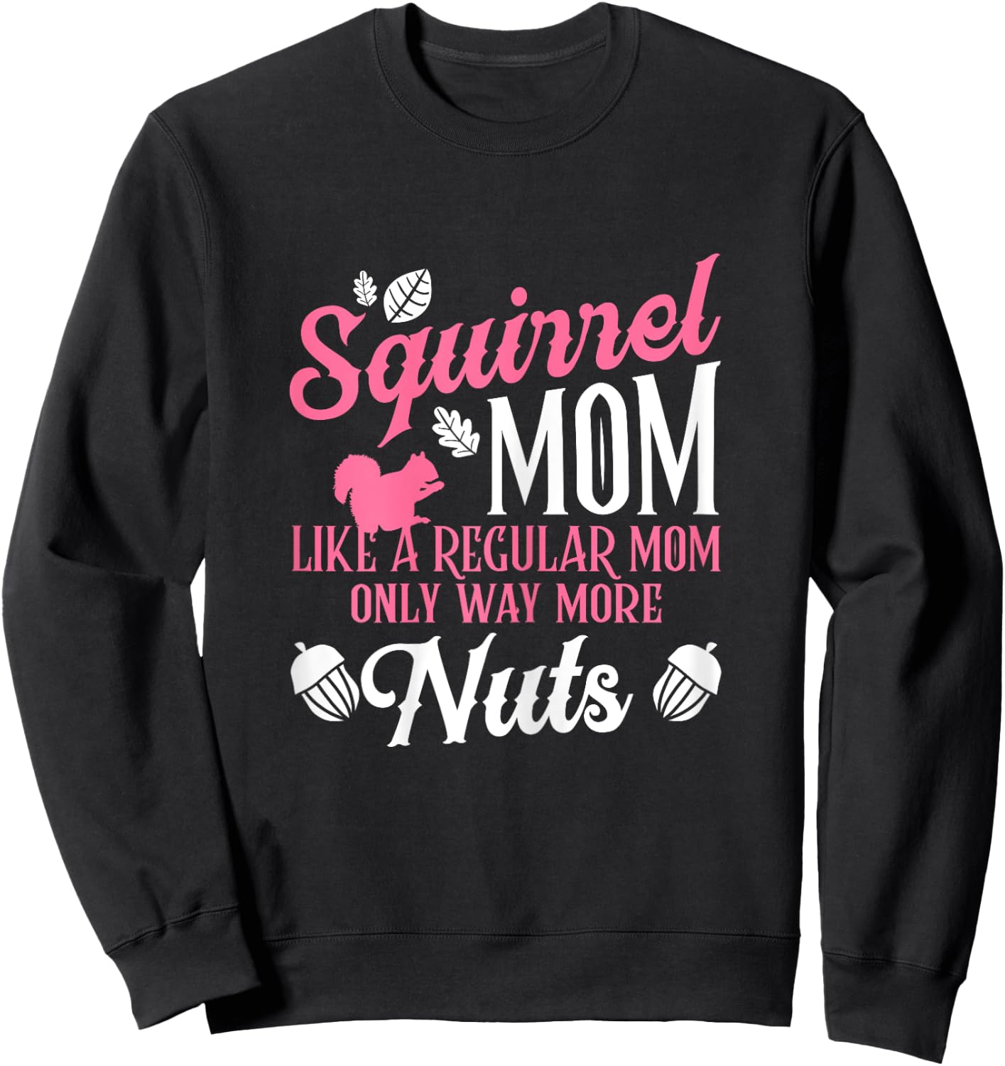 Squirrel Mom Forest Animal Rodent Acorn Flying Squirrel Sweatshirt - Sweatshirt | Black
