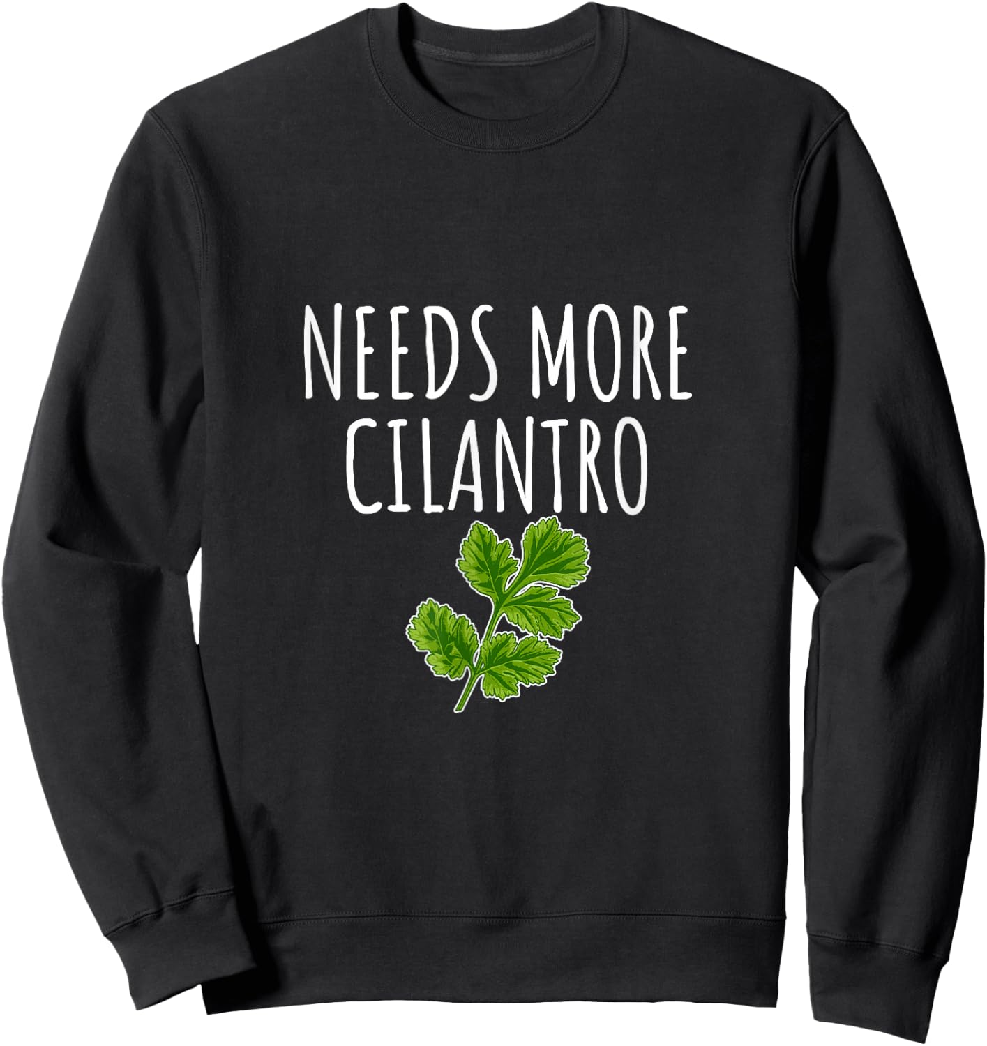 Needs More Cilantro Sweatshirt - Sweatshirt | Black