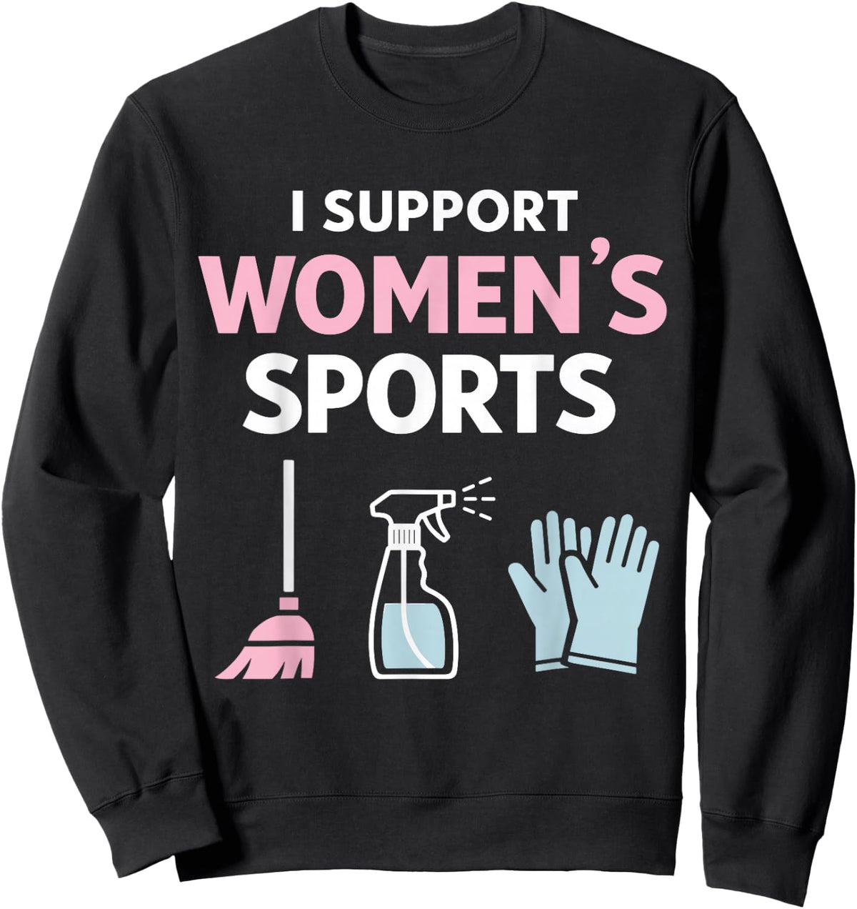 I Support Women’s Sports Funny Sarcastic Meme Husband Wife Sweatshirt - Sweatshirt | Black
