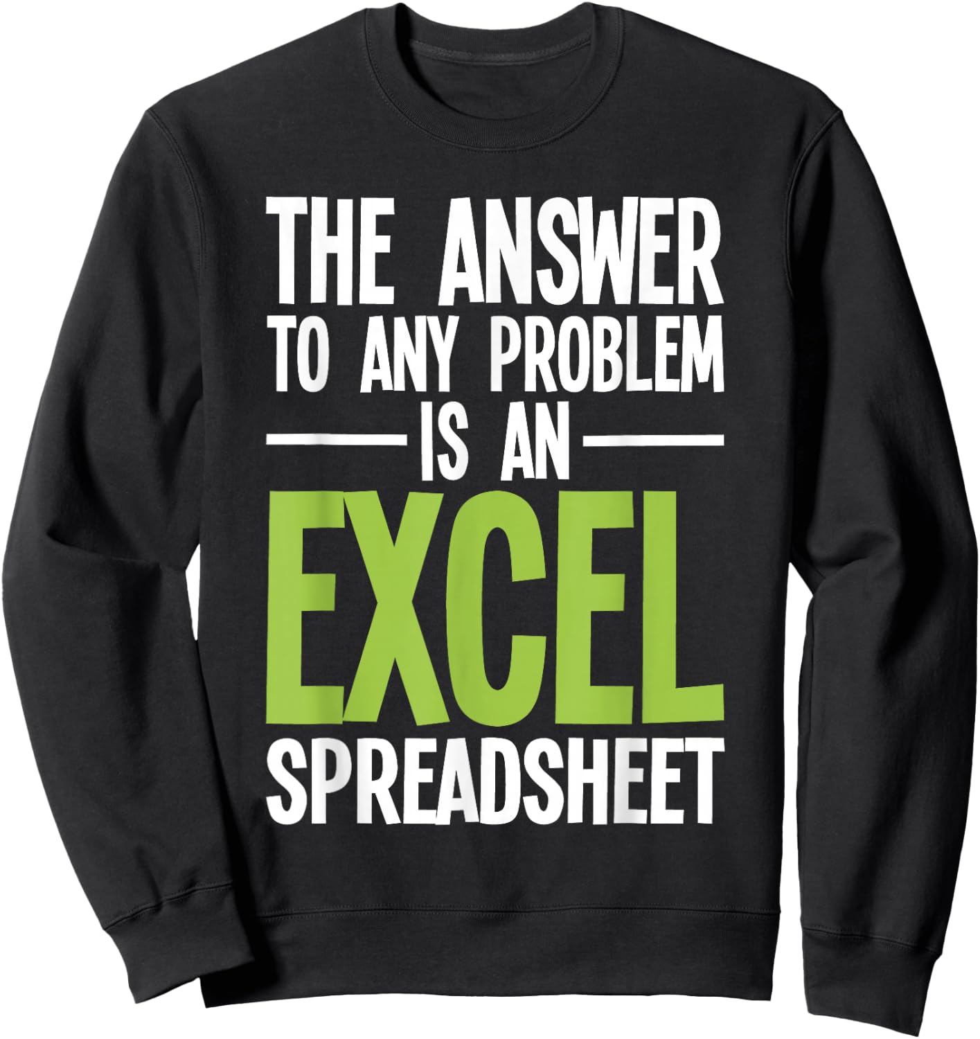 Excel Spreadsheet is The Answer - Audit Auditing Accounting Sweatshirt - Sweatshirt | Black