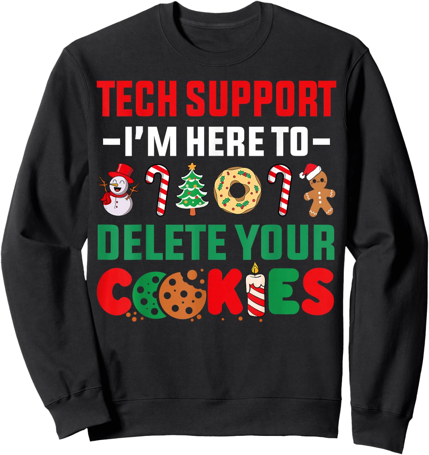 Christmas Tech Support Here To Delete Your Cookies Xmas Cool Sweatshirt - Sweatshirt | Black