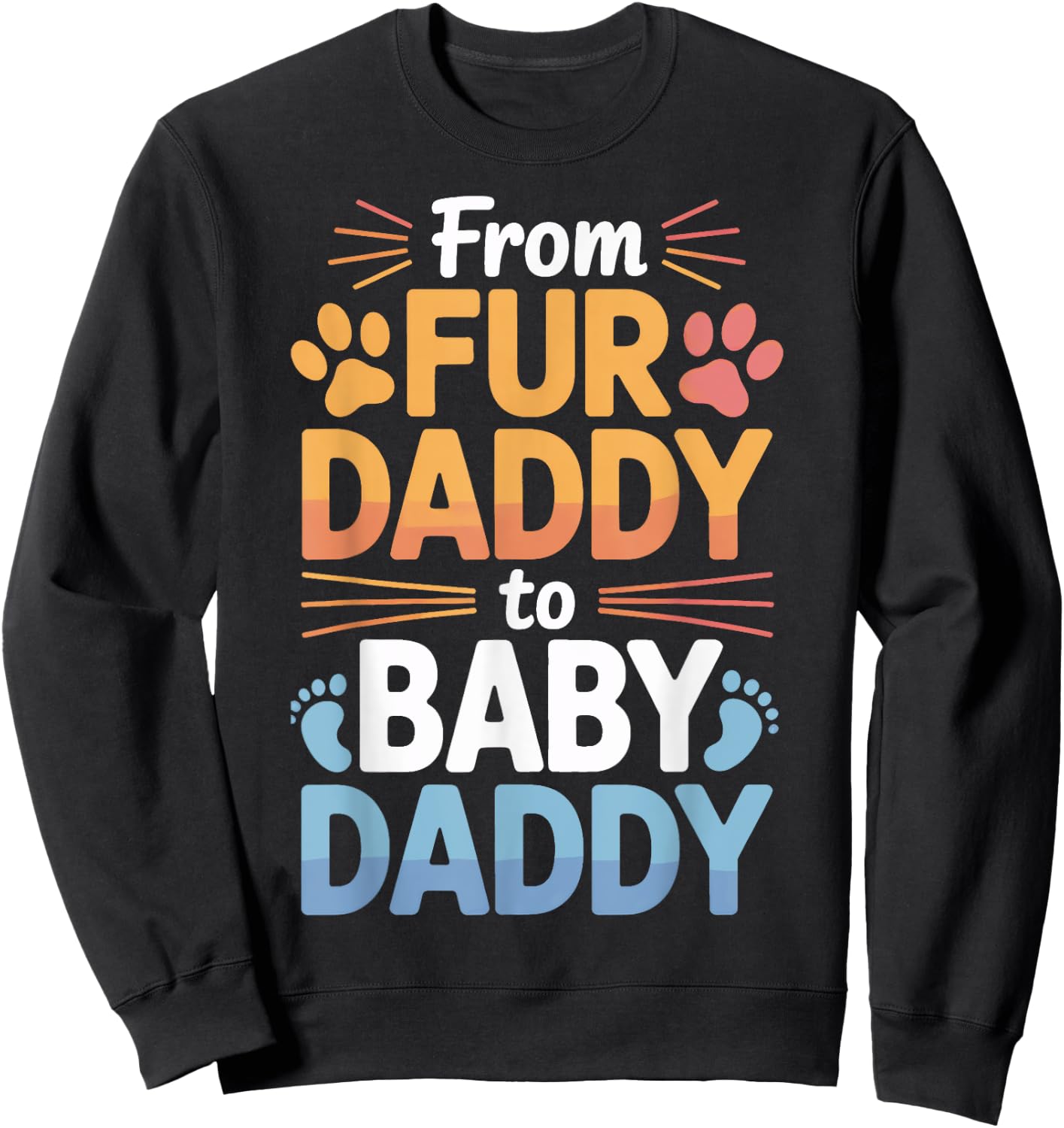 Dog Dad to Baby Dad from Fur Daddy to Baby Daddy Sweatshirt - Sweatshirt | Black