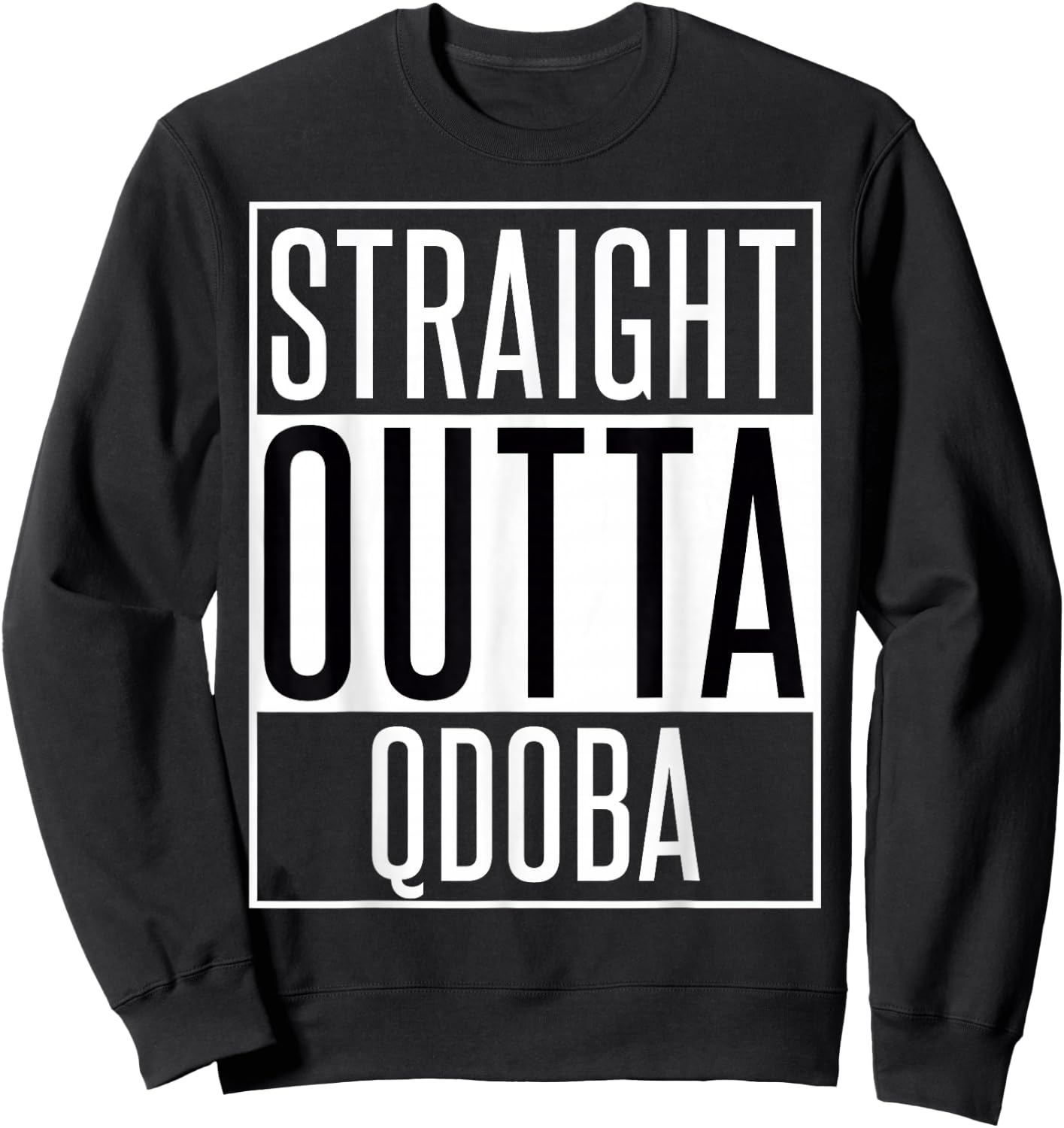 Straight Outta Qdoba Sweatshirt - Sweatshirt | Black