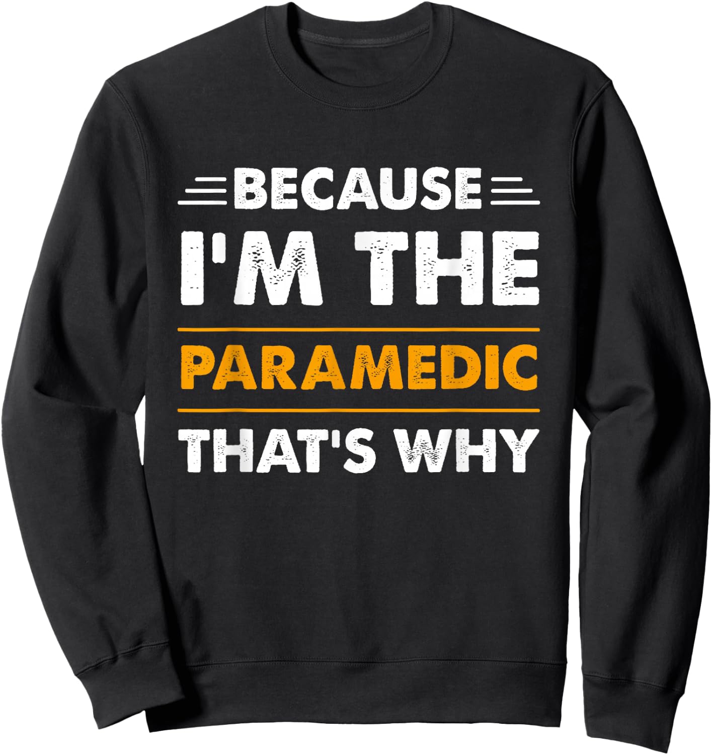 Because I'm The Paramedic Thats Why Funny Sweatshirt - Sweatshirt | Black