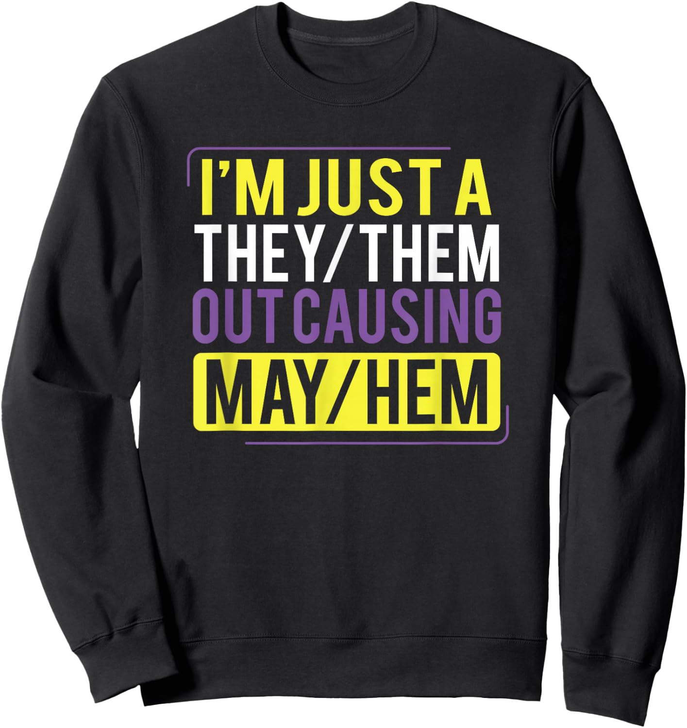 They Them Out Causing Mayhem Funny Non Binary Sweatshirt - Sweatshirt | Black