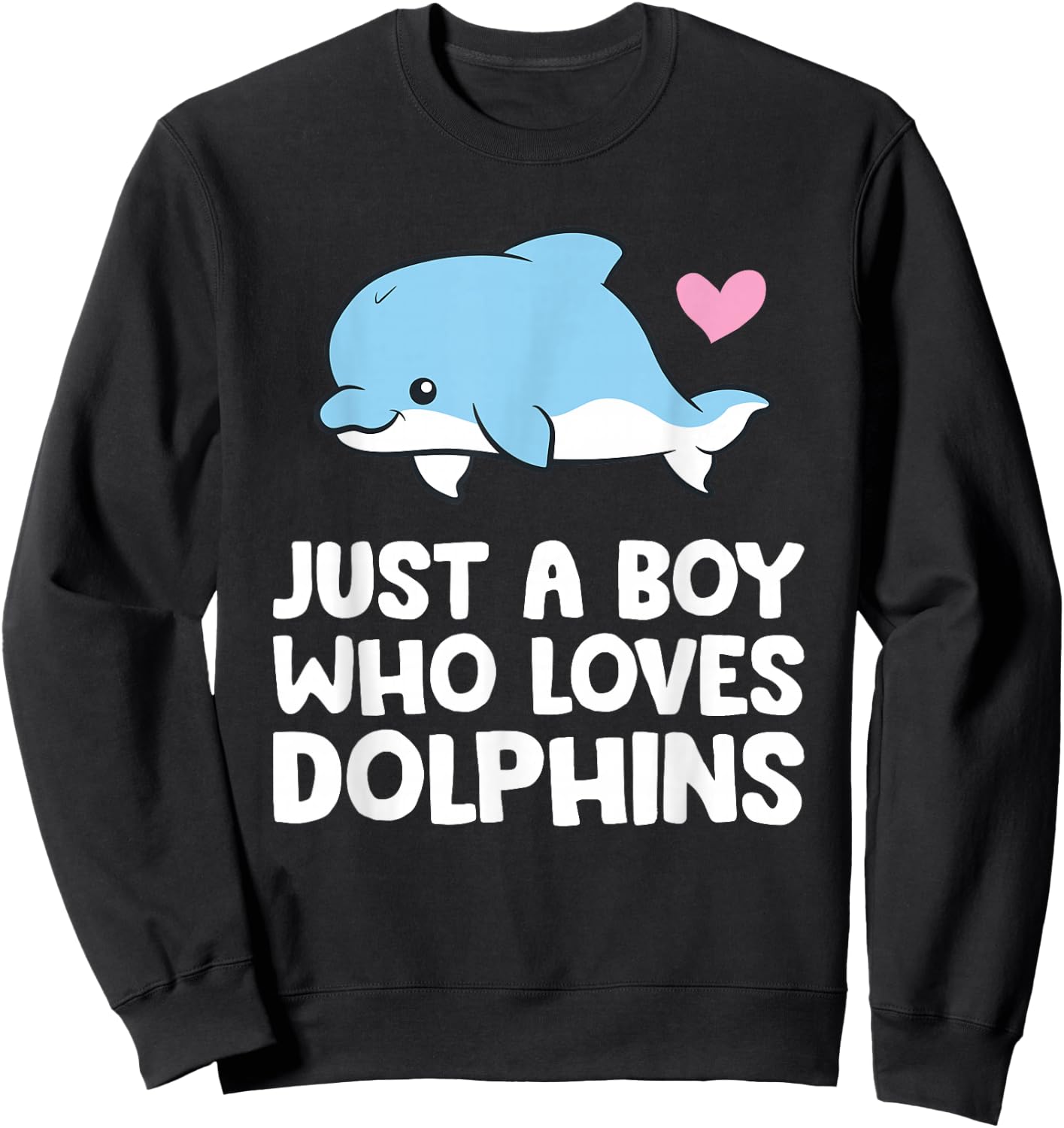 Just a Boy Who Loves Dolphins Sweatshirt - Sweatshirt | Black