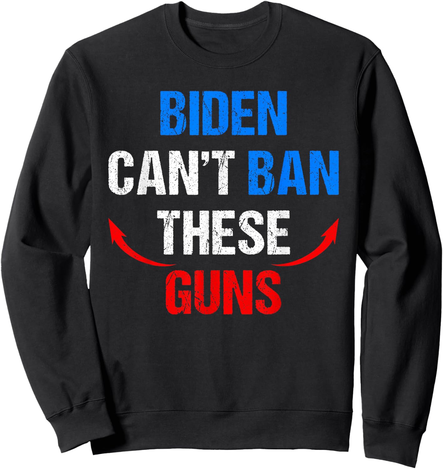 Biden Cant Ban These Guns Funny Fitness Gym Anti Joe Biden Sweatshirt - Sweatshirt | Black