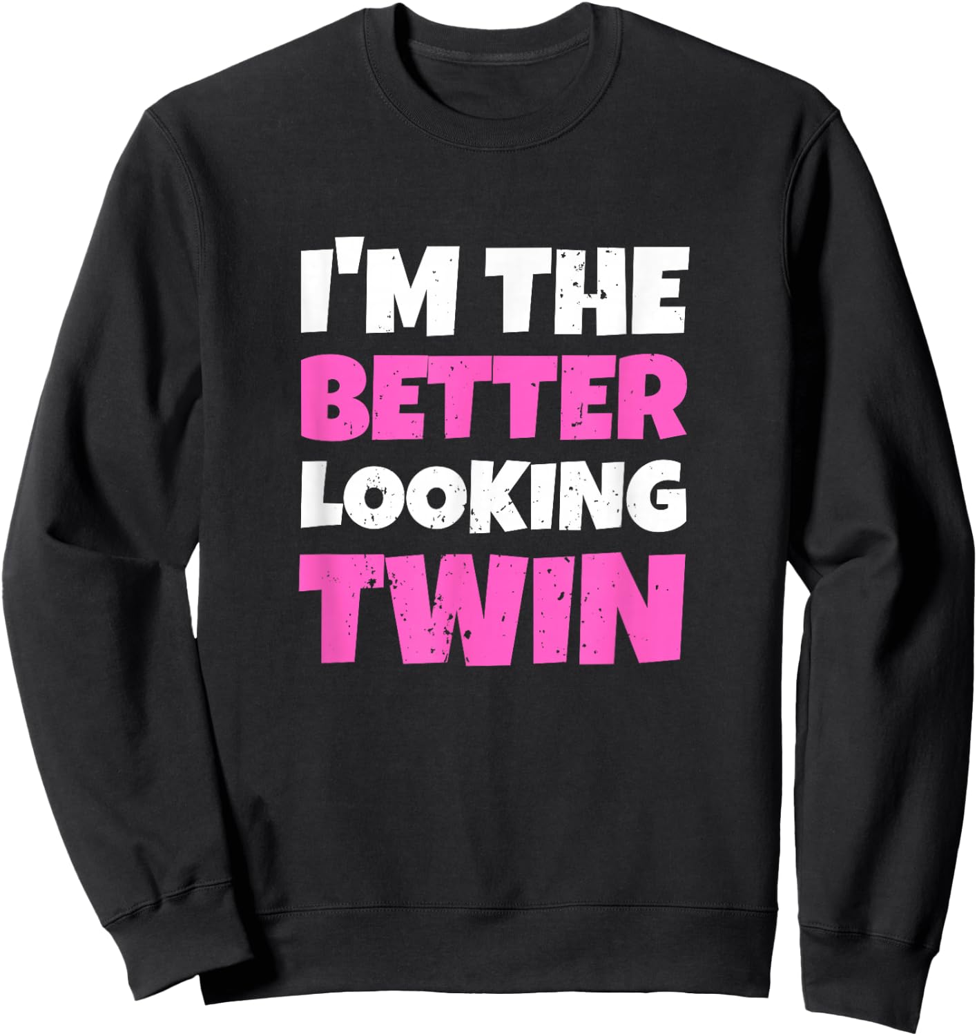 Im The Better Looking Twin Sister Matching Girl Woman Sweatshirt - Sweatshirt | Black