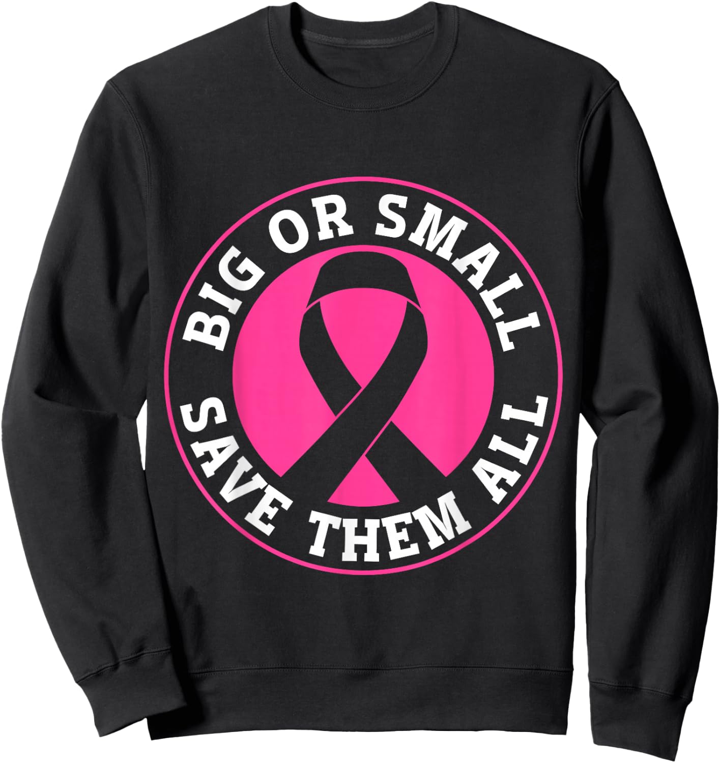 Big Or Small Save Them All Save The Tatas Sweatshirt - Sweatshirt | Black