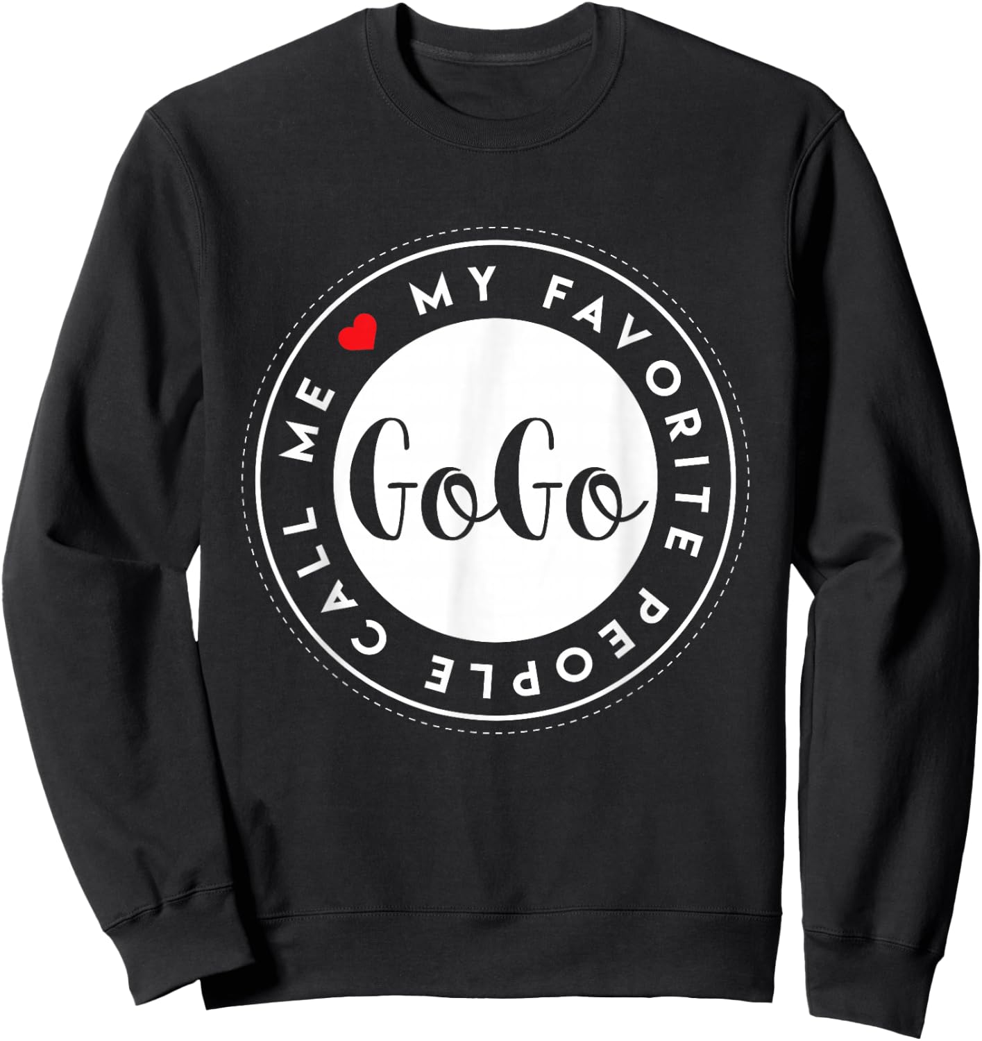My Favorite People Call Me GoGo Cute Grandma Gift Sweatshirt - Sweatshirt | Black