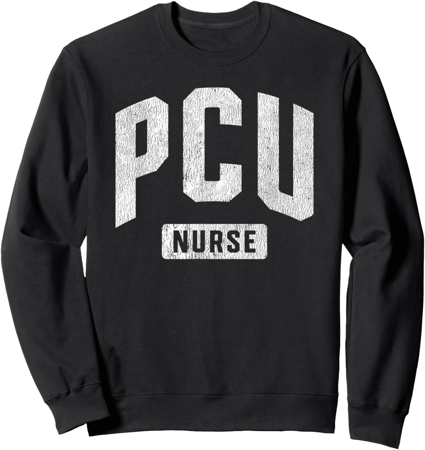 PCU Nurse Progressive Care Unit Nursing Step Down Nurse Sweatshirt - Sweatshirt | Black
