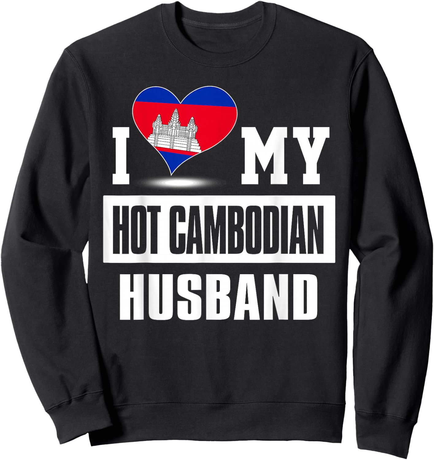 I Love My Hot Cambodian Husband Cambodia Sweatshirt - Sweatshirt | Black