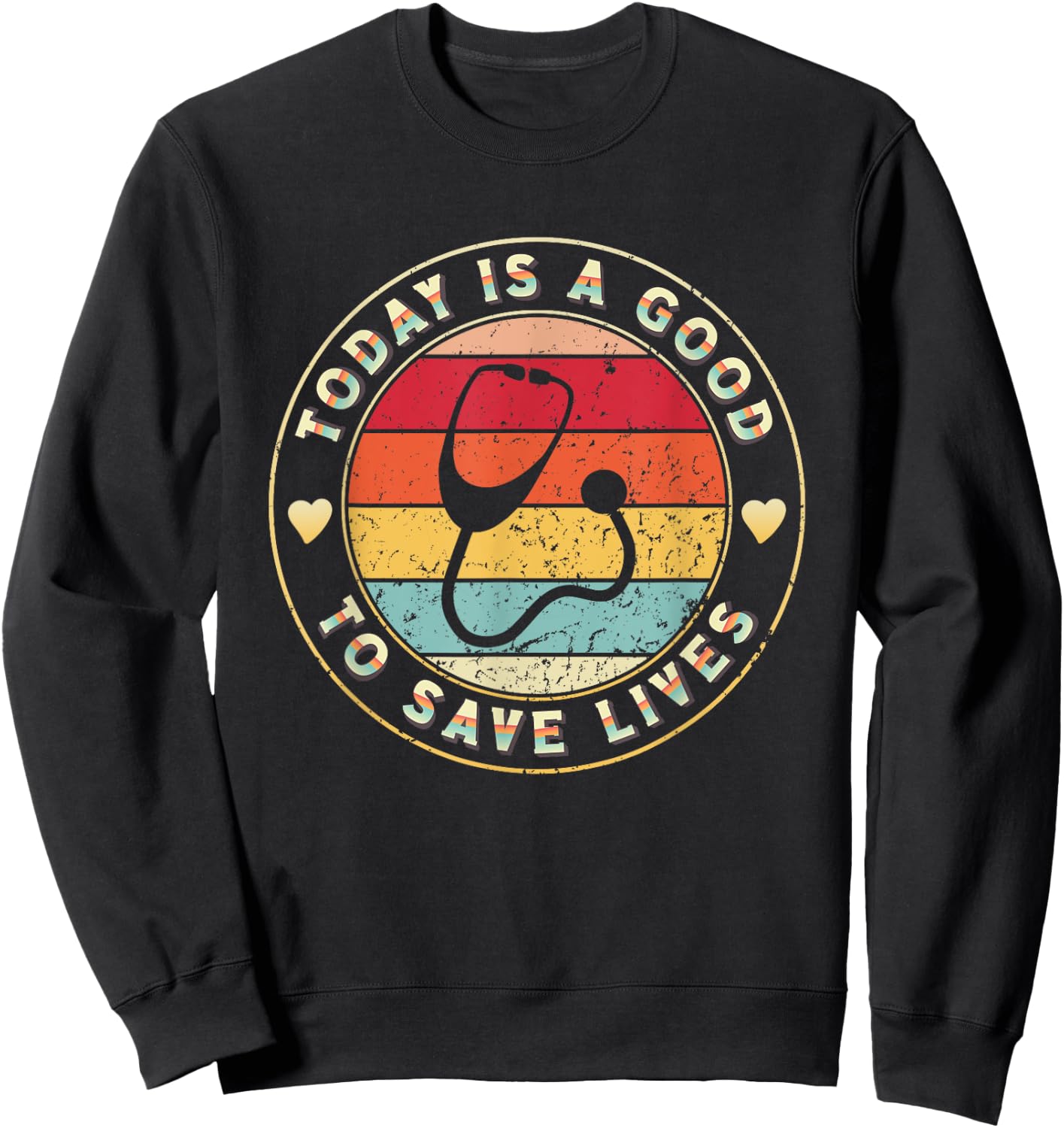 Today Is A Good Day To Save Lives Doctor Nurse Medical Sweatshirt - Sweatshirt | Black