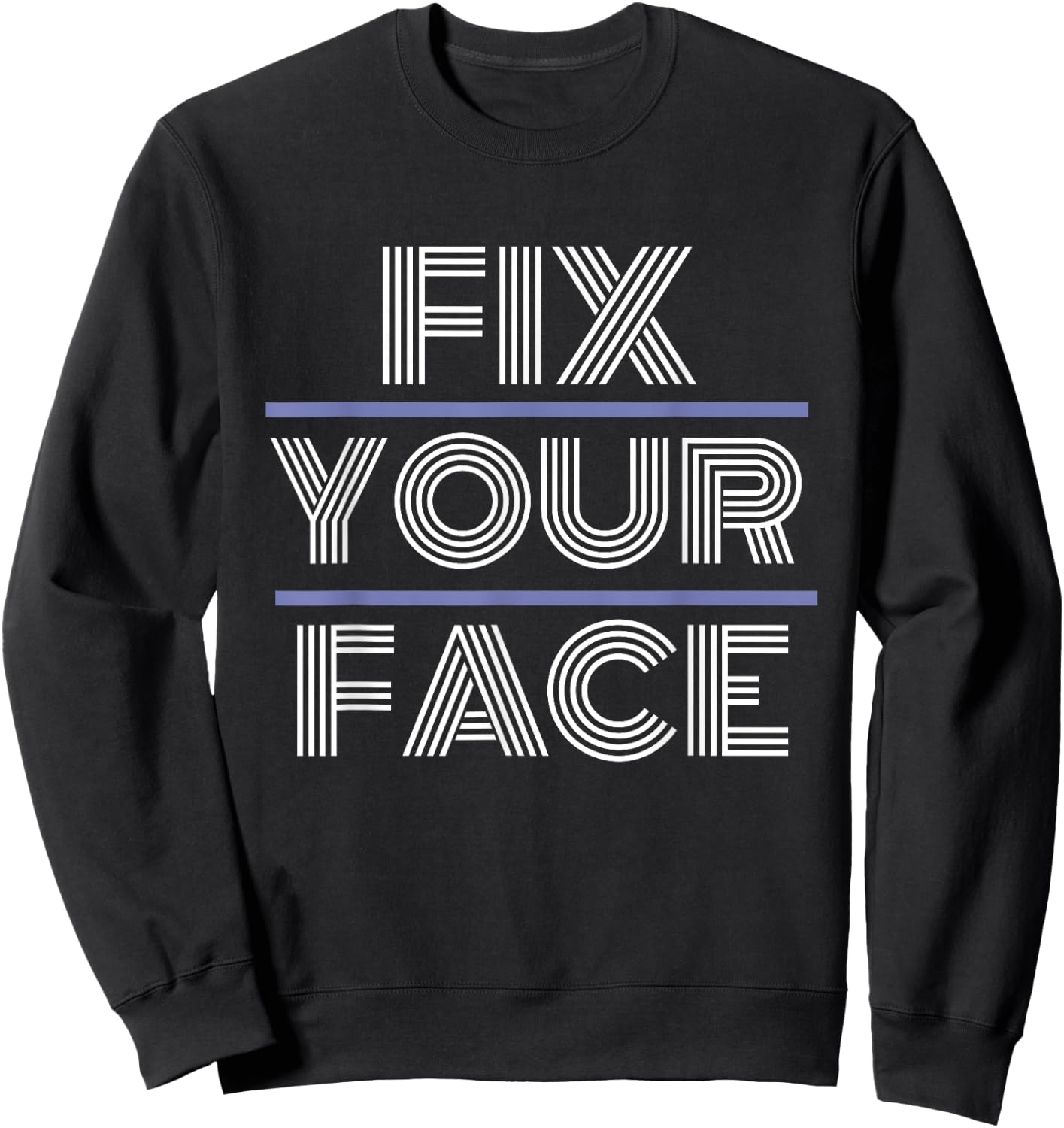 Fix Your Face Sweatshirt - Sweatshirt | Black