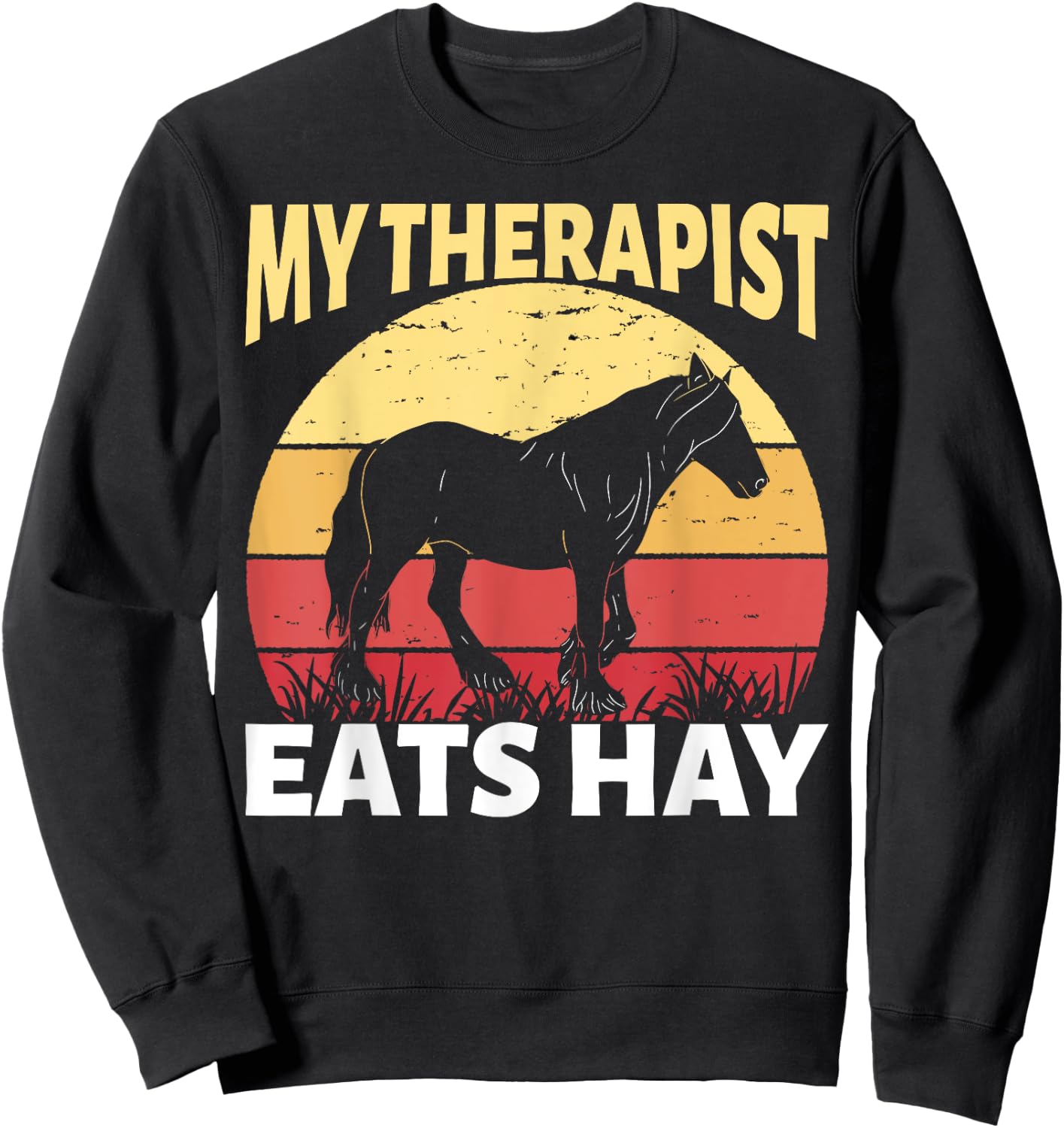 My Therapist Eats Hay Horse Equestrian Horseback Riding Sweatshirt - Sweatshirt | Black