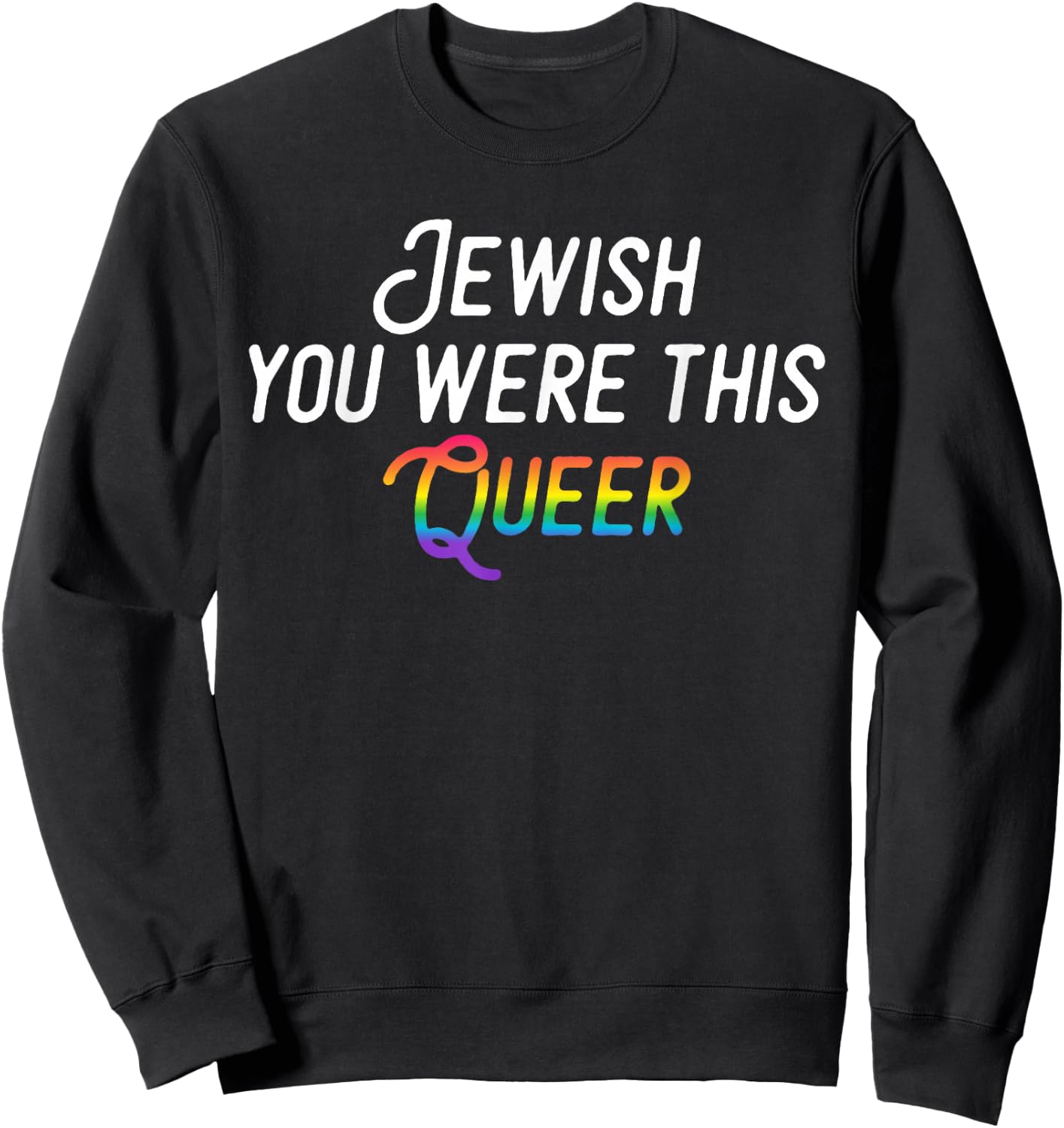 Jewish You Were This Queer - Gay Pride Rainbow Sweatshirt - Sweatshirt | Black