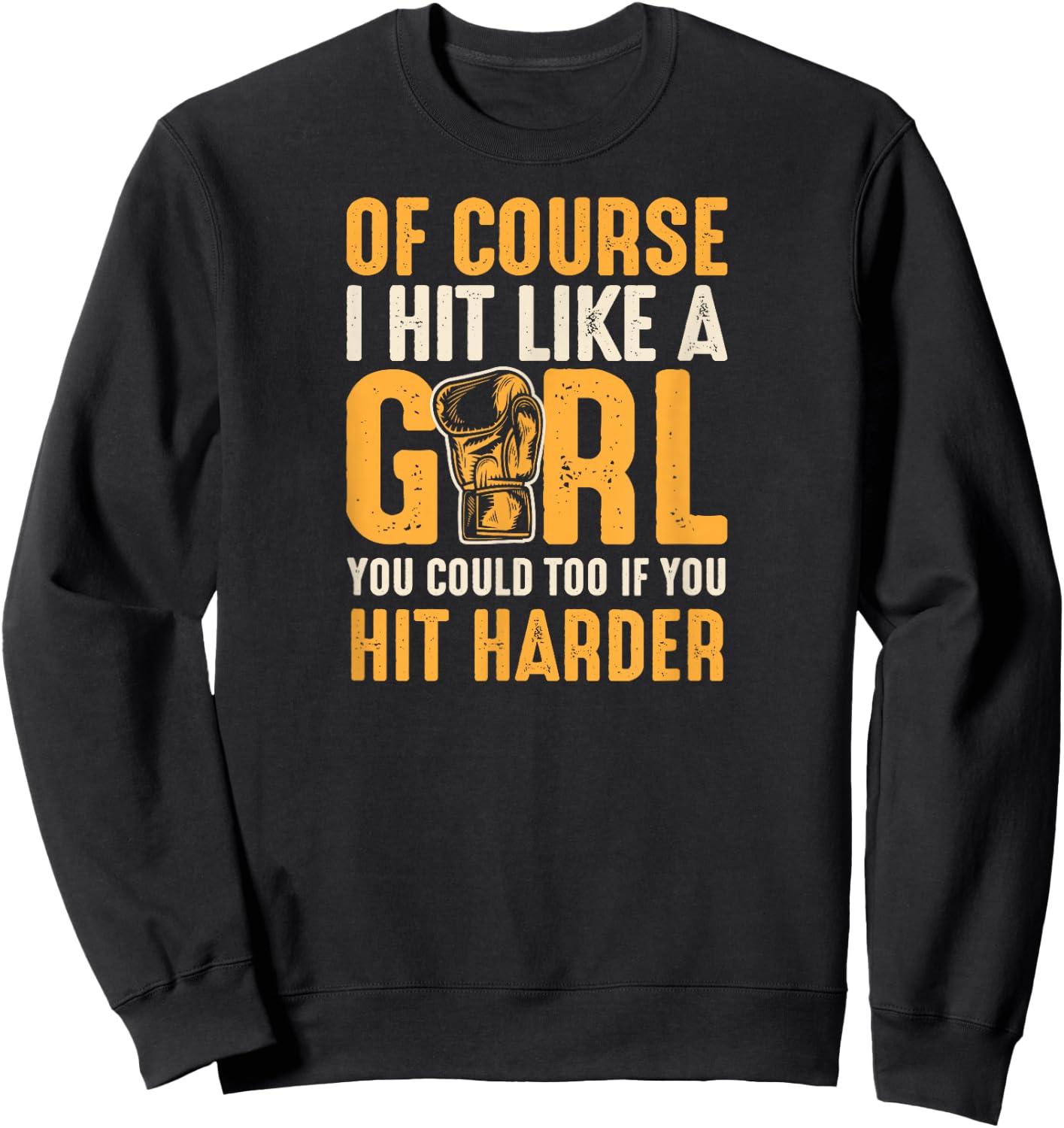 Of Course I Hit Like A Girl You Could Too If You Hit Harder Sweatshirt - Sweatshirt | Black