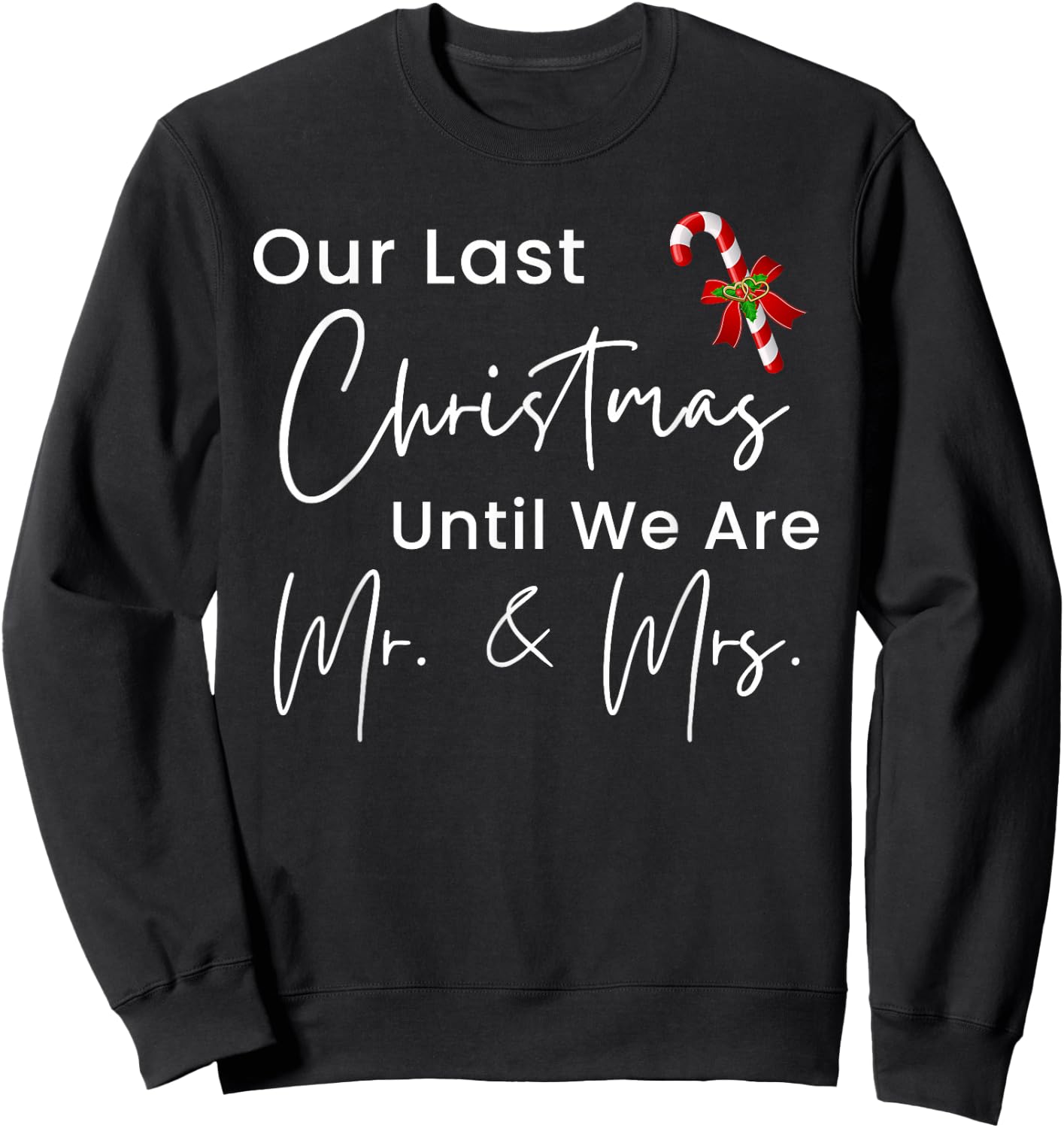 Matching Our Last Christmas Until We Are Mr Mrs Engagement Sweatshirt - Sweatshirt | Black