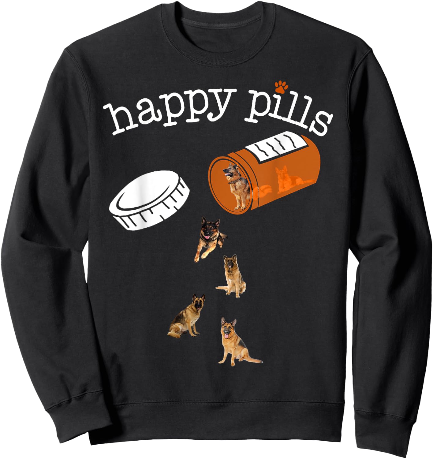 Happy Pills , Funny Gift German shepherd Lover Sweatshirt - Sweatshirt | Black