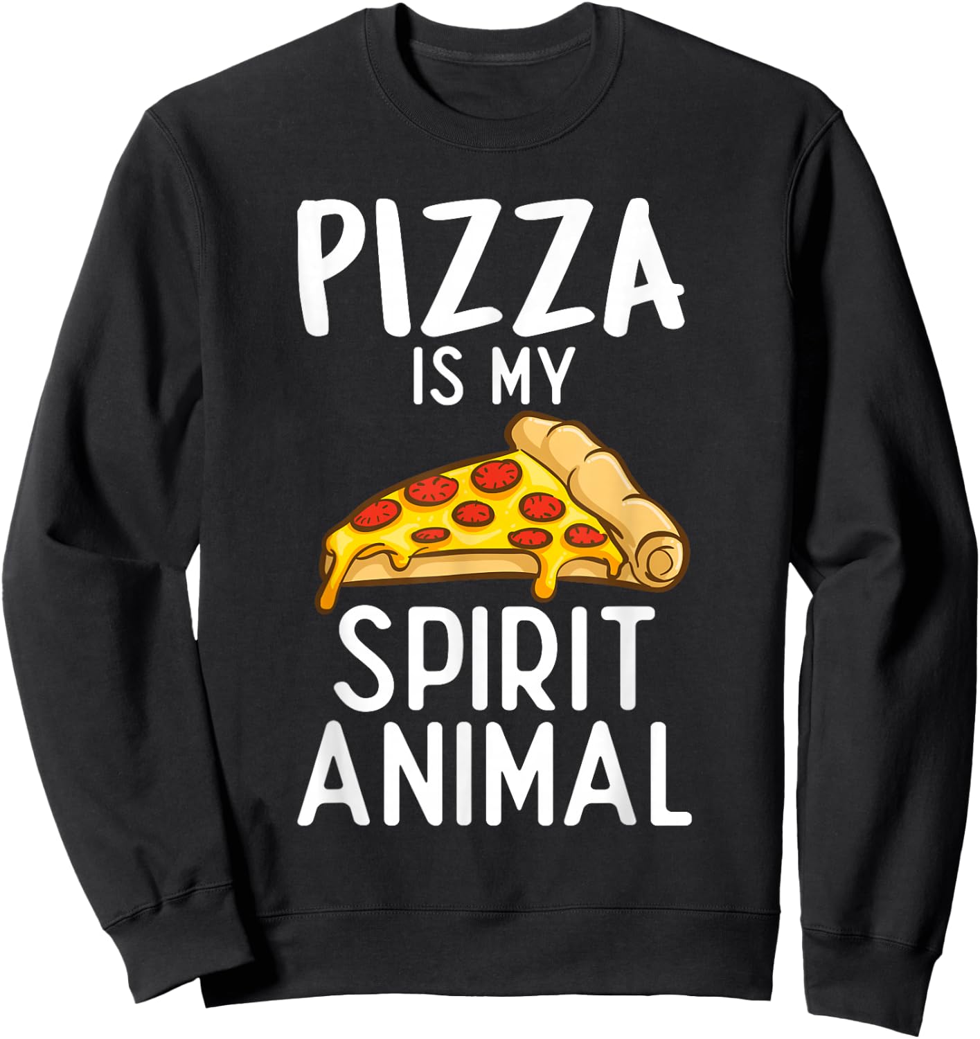Pizza is my Spirit Animal Snack Pizzalove Pizza Sweatshirt - Sweatshirt | Black