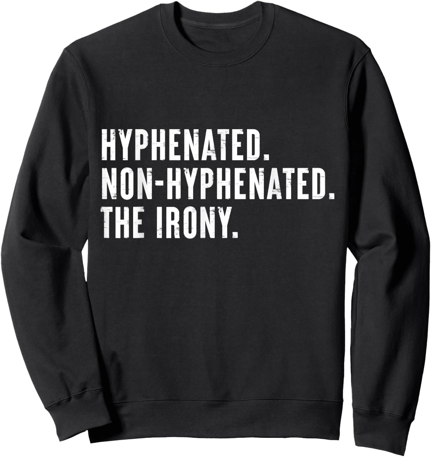 Hyphenated. Non-Hyphenated. The Irony Funny Saying Sweatshirt - Sweatshirt | Black