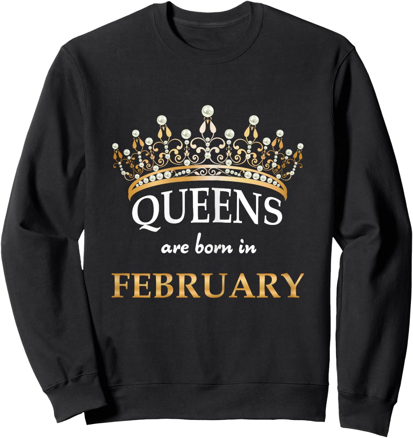 Cute Queens Are Born In February Birthday Women Gift Sweatshirt - Sweatshirt | Black