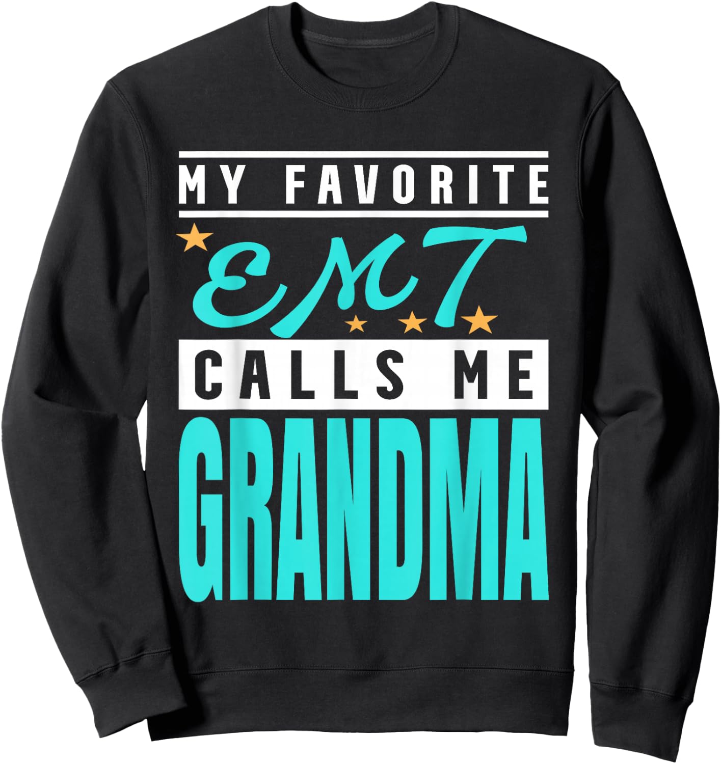My Favorite Emt Calls Me Grandma, Emt Grandma Sweatshirt - Sweatshirt | Black
