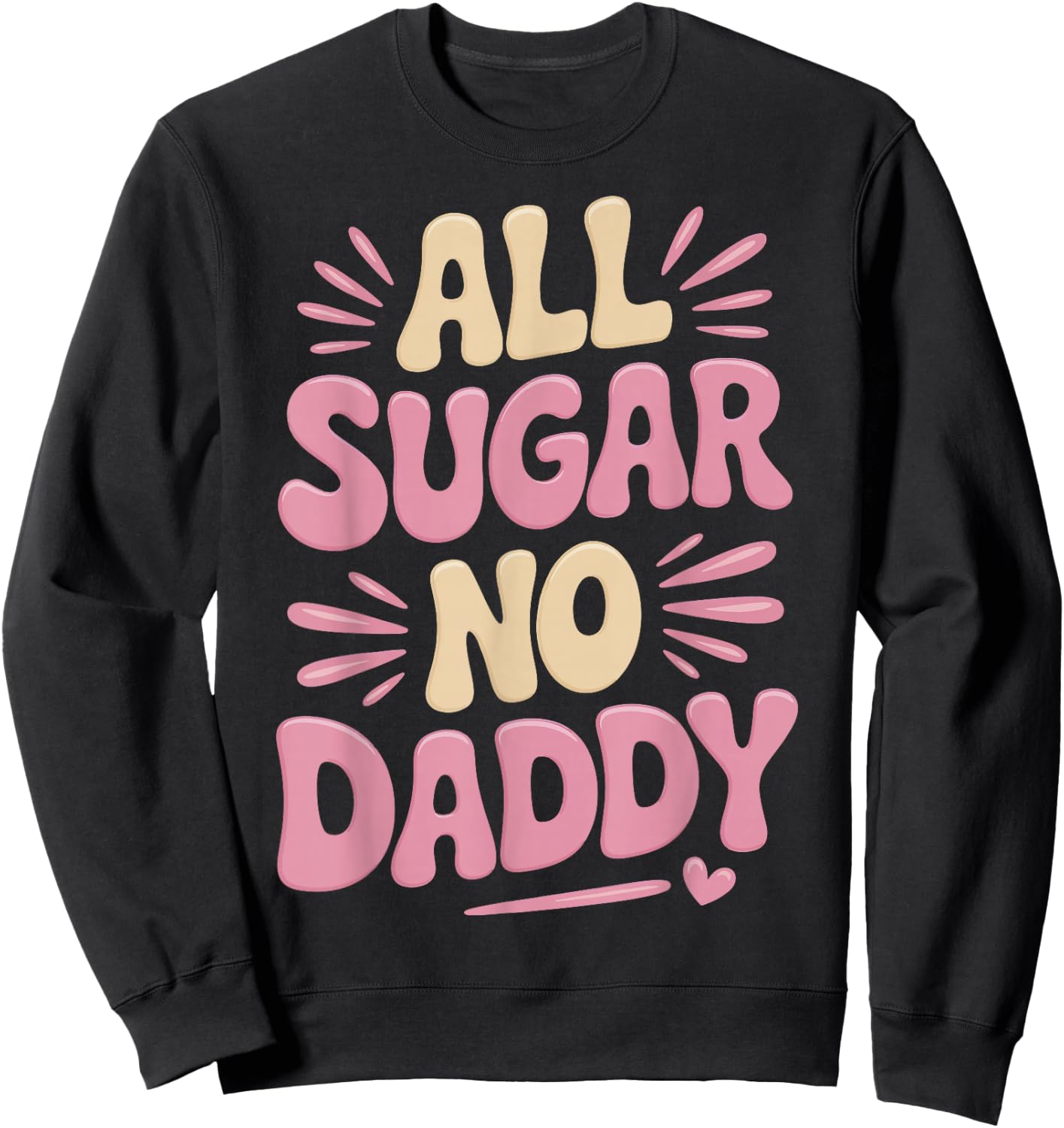 All Sugar No Daddy Sweatshirt - Sweatshirt | Black