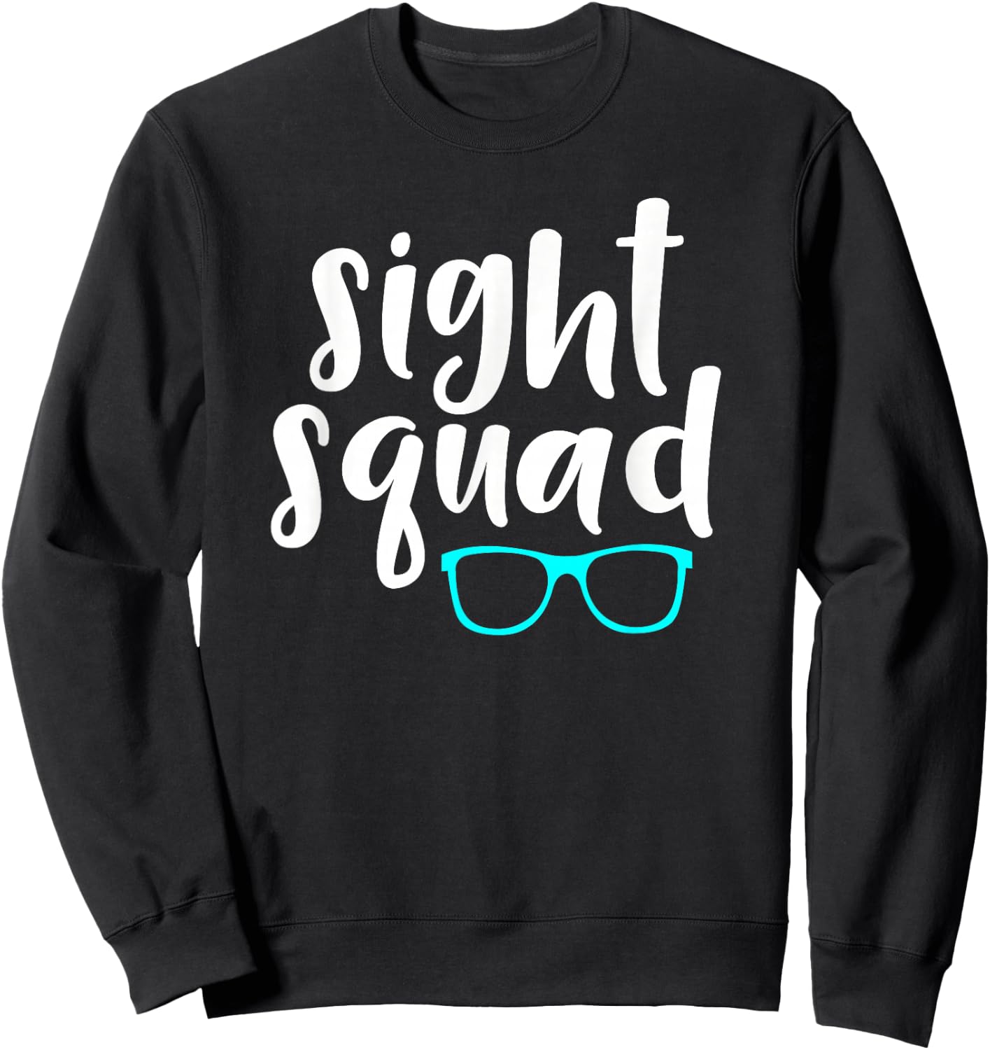 Optometry Office Sight Squad Saying / Ophthalmology Eye Exam Sweatshirt - Sweatshirt | Black