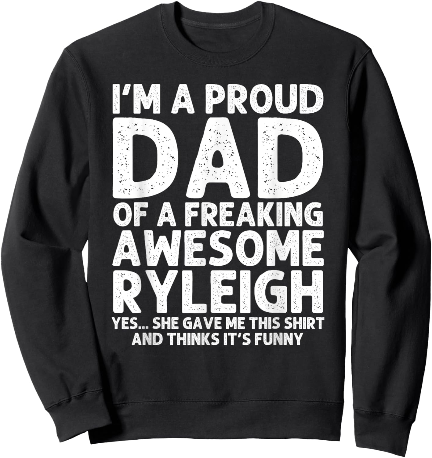 Custom Men Birthday Son Daughter Christmas Dad Of RYLEIGH Gift Father's Day Funny Personalized Name Sweatshirt - Sweatshirt | Black