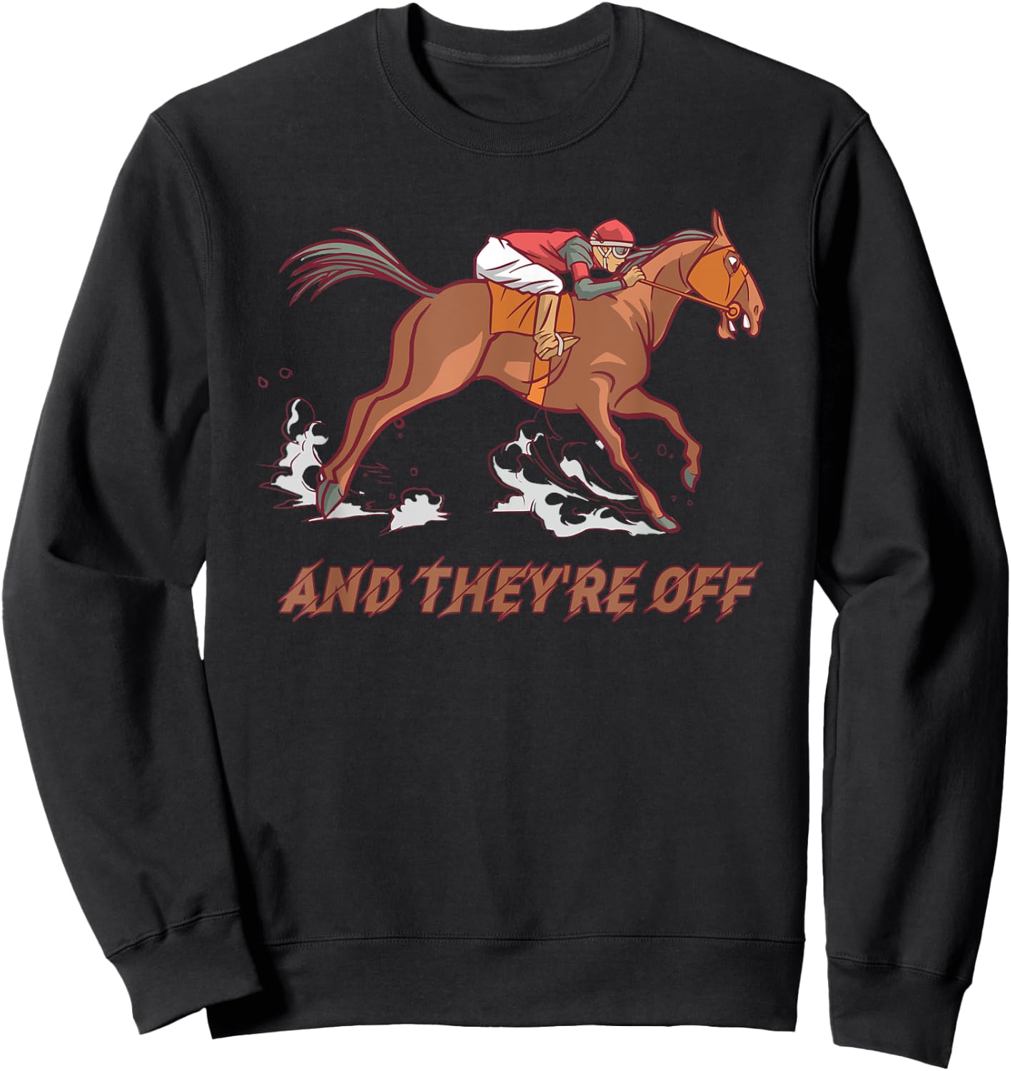 Horse Racing And They're Off Horses Racer Race Sweatshirt - Sweatshirt | Black