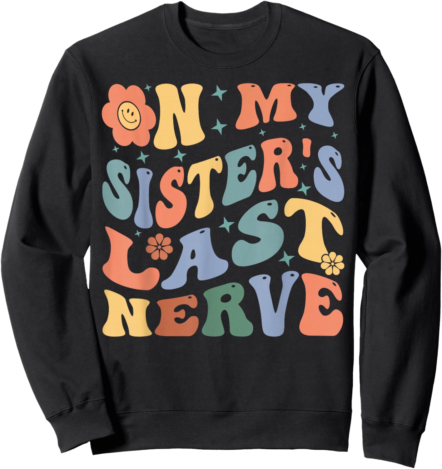 On My Sister's Last Nerve - Funny Sarcasm Sarcastic Saying Sweatshirt - Sweatshirt | Black