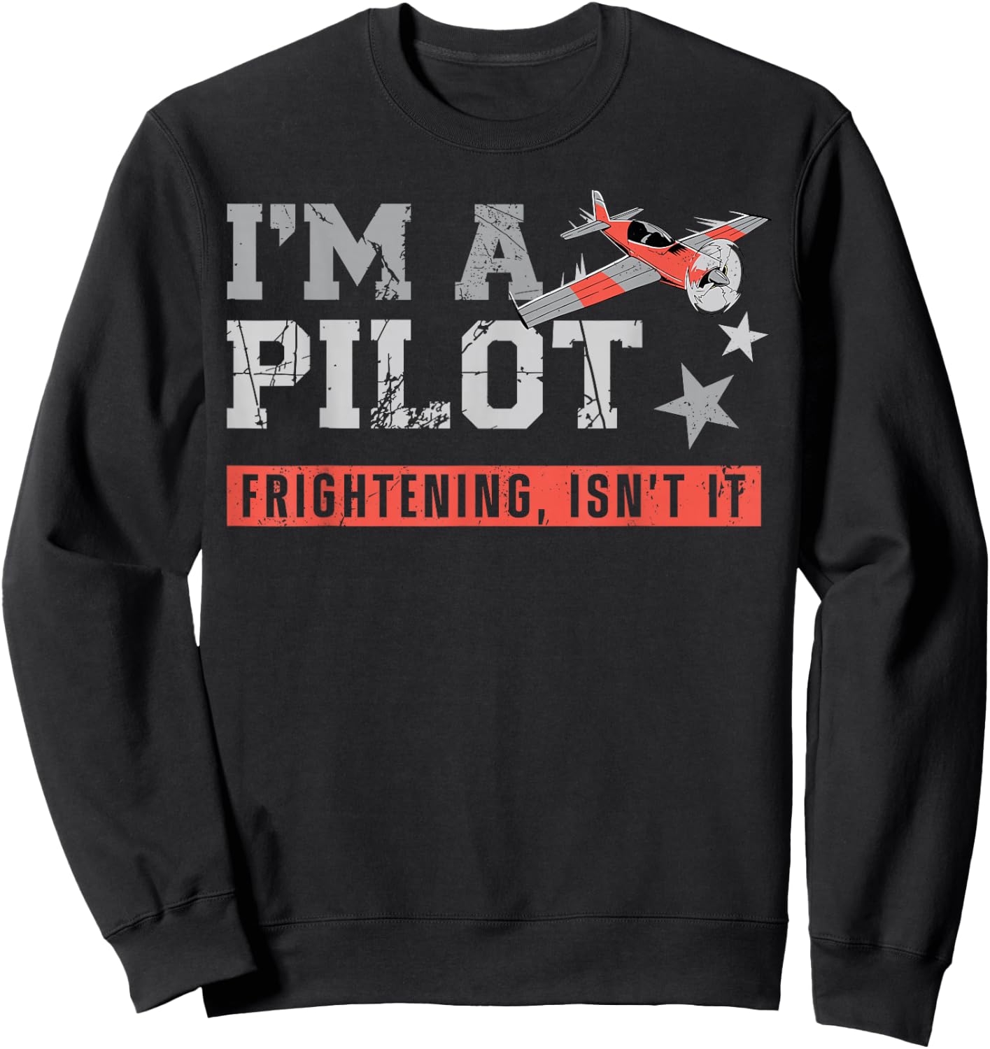 Airplane Pilot Vintage I'M A Pilot Frightening, Isn'T It? Sweatshirt - Sweatshirt | Black