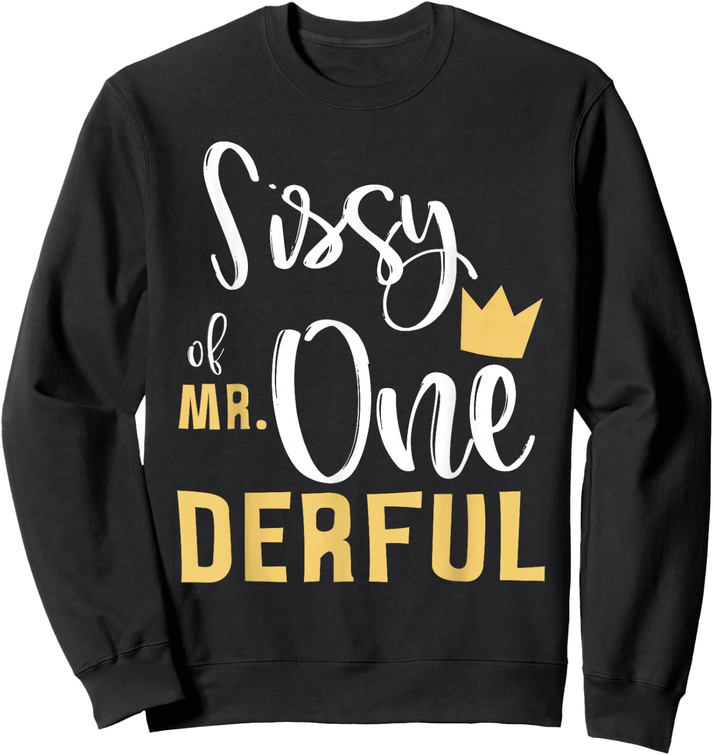 Sissy of Mr Onederful 1st Birthday Sister First One-Derful Sweatshirt - Sweatshirt | Black