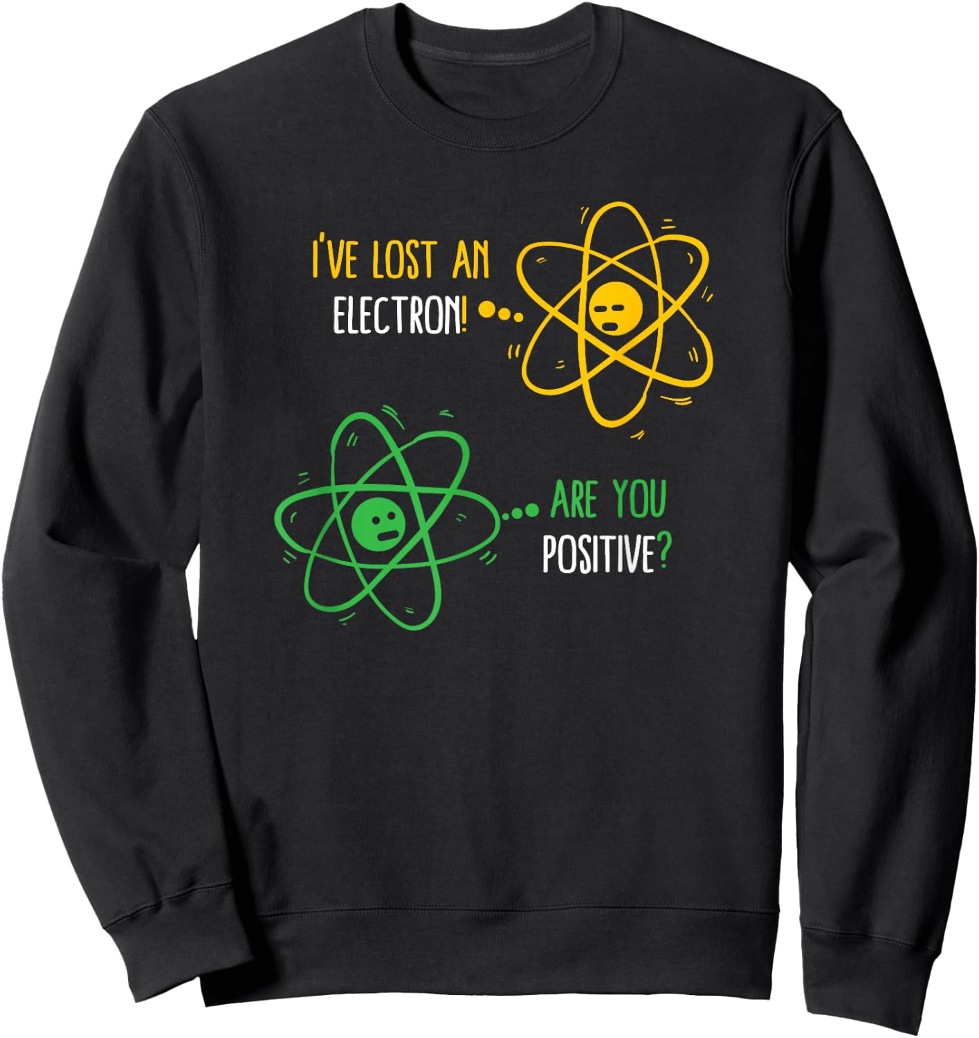 Chemistry Science Chemist Student Atom Funny Sweatshirt - Sweatshirt | Black