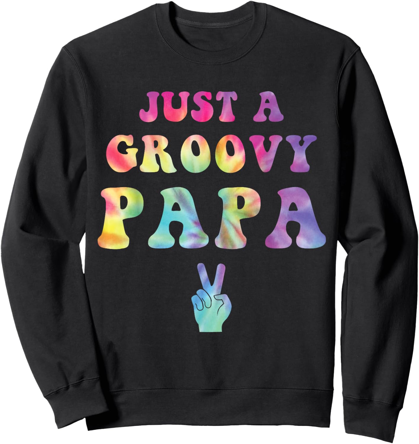 Just A Groovy Papa Tie Dye Hippie Dad Boho Peace Sign Sweatshirt - Sweatshirt | Black