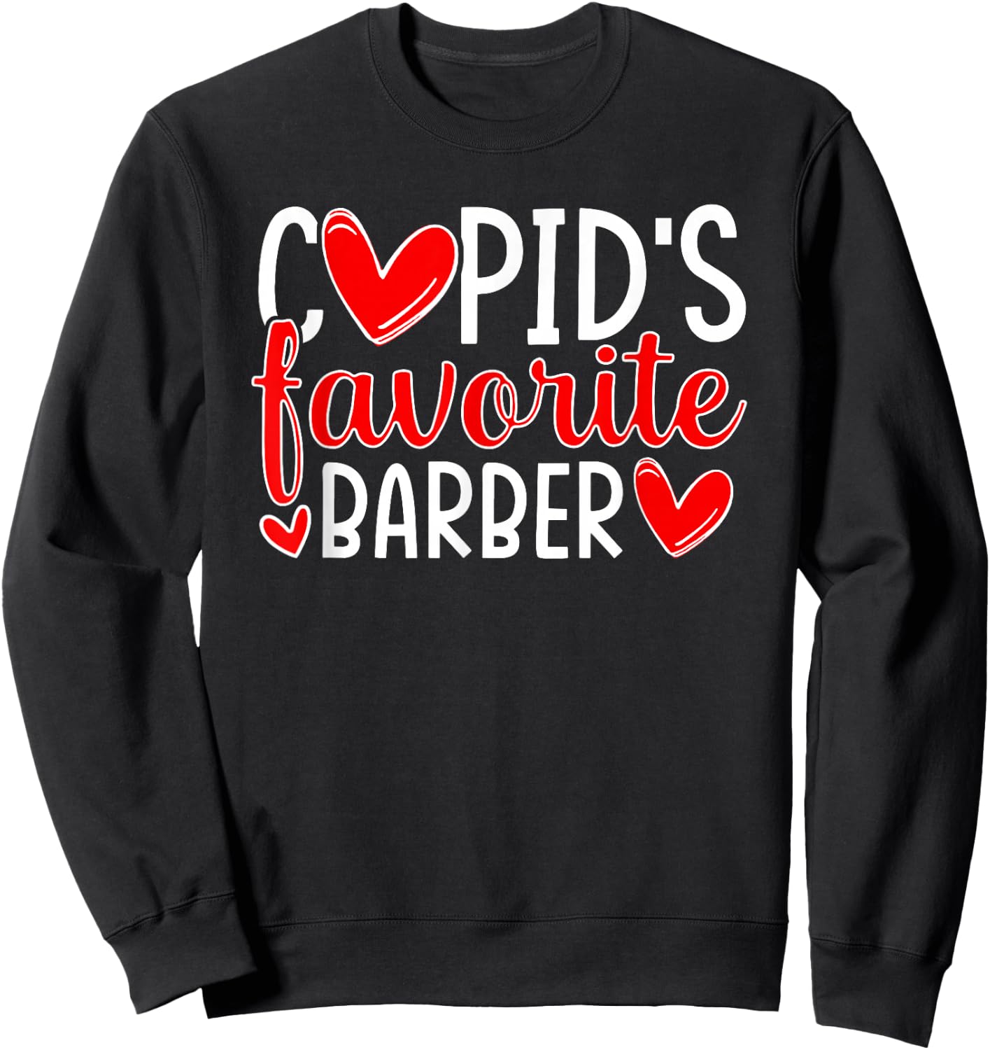 Cupid's Favorite Barber Funny Hearts Valentine's Day Sweatshirt - Sweatshirt | Black