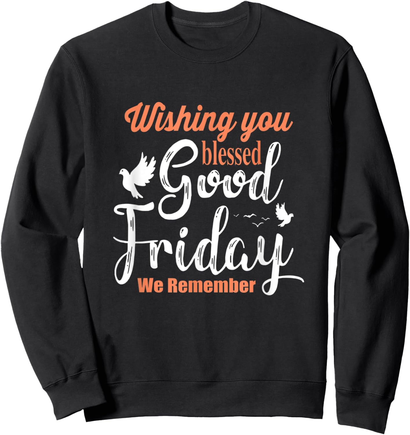 Cool Christian Wishing You Blessed Good Friday Sweatshirt - Sweatshirt | Black