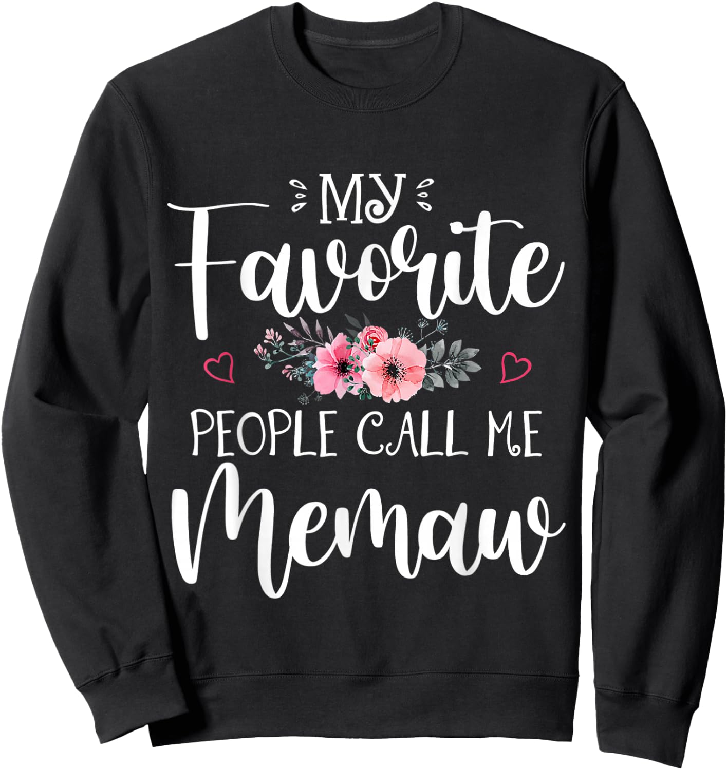 My Favorite People Call Me Memaw Shirt Floral Mother's Day Sweatshirt - Sweatshirt | Black