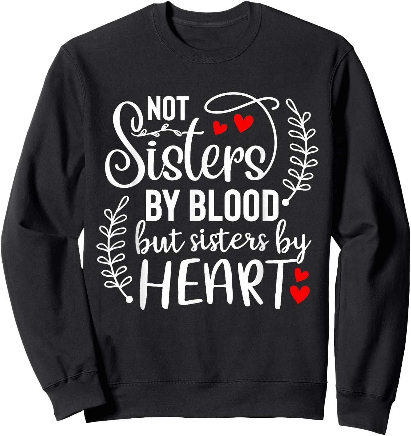 Not sisters by blood sisters by heart Besties Friends BFF Sweatshirt - Sweatshirt | Black