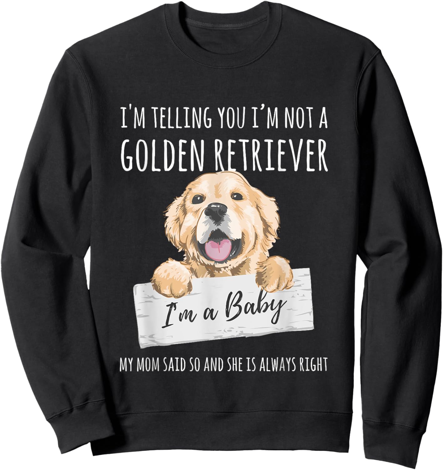I'm Telling You I'm Not A Golden Retriever Funny Dog Mom Sweatshirt - Sweatshirt | Black