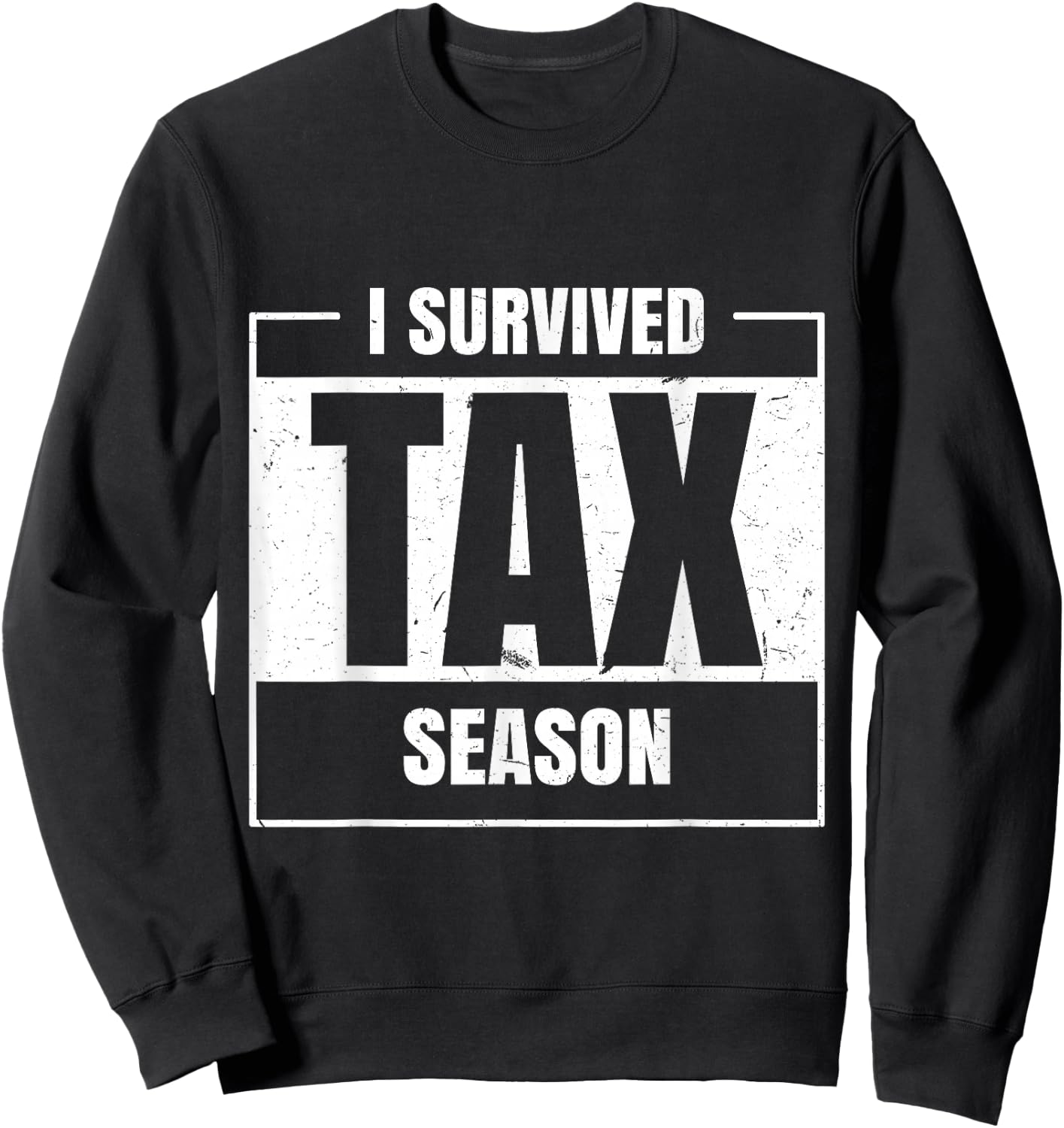 I Survived Tax Season Accounting Tax Day Accountant Sweatshirt - Sweatshirt | Black