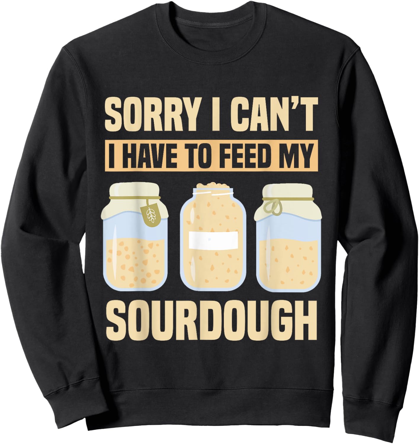 Bread Baking Sourdough Quote Sourdough Starter Sweatshirt - Sweatshirt | Black