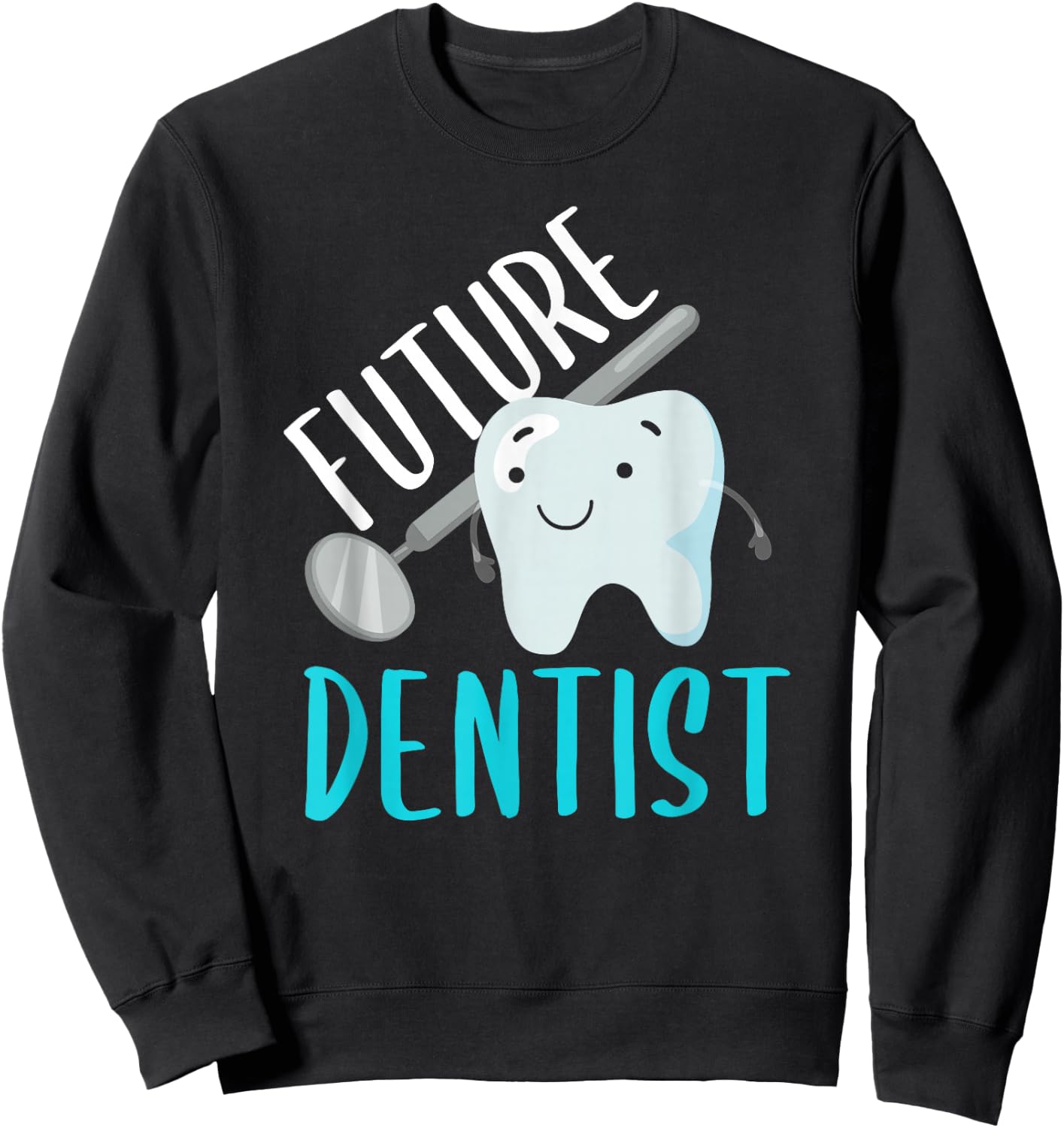 Future Dentist Shirt Funny Becoming a Dentist Tooth Gift Sweatshirt - Sweatshirt | Black