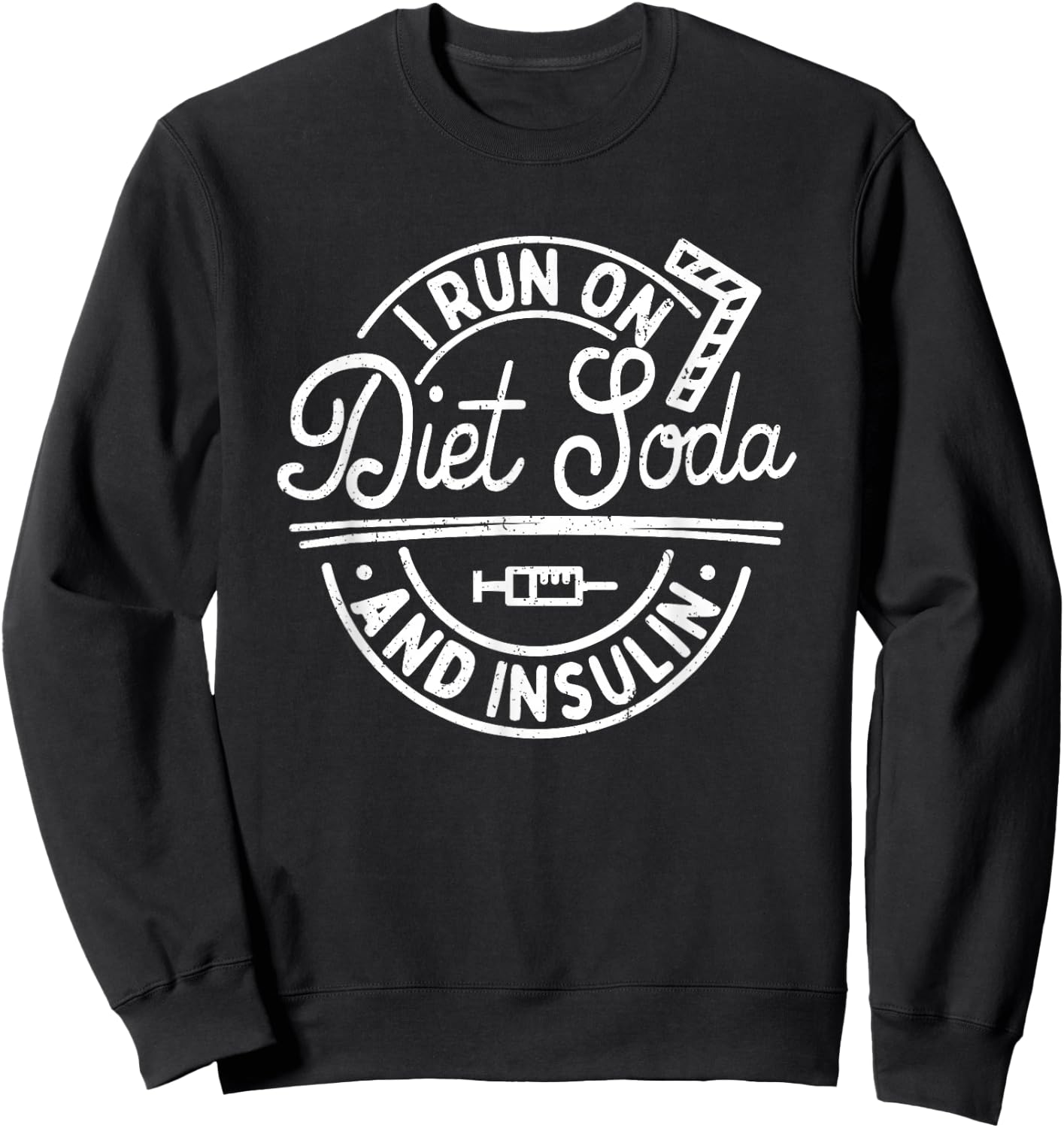 I Run On Diet Soda And Insulin Funny Diabetes Awareness Sweatshirt - Sweatshirt | Black