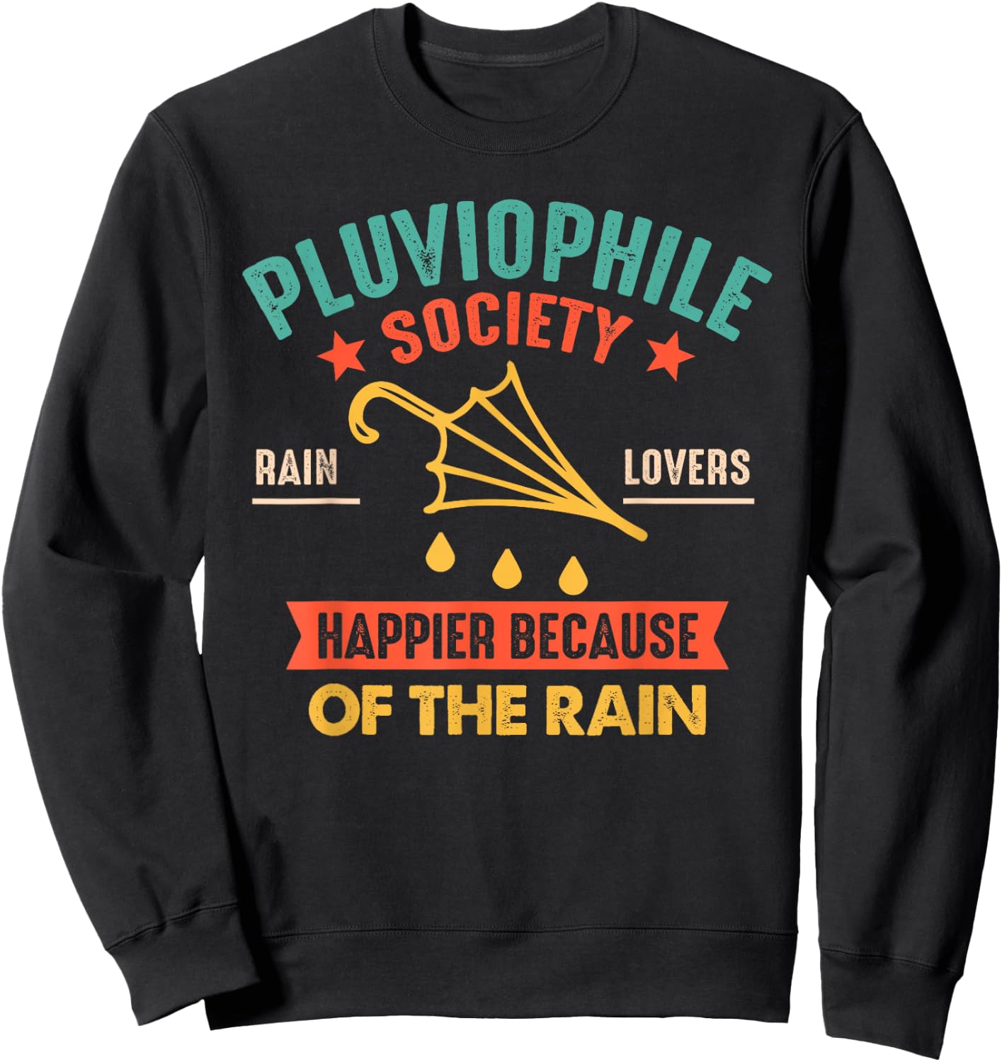 Pluviophile Society Rain Lovers Happier Because Of The Rain Sweatshirt - Sweatshirt | Black
