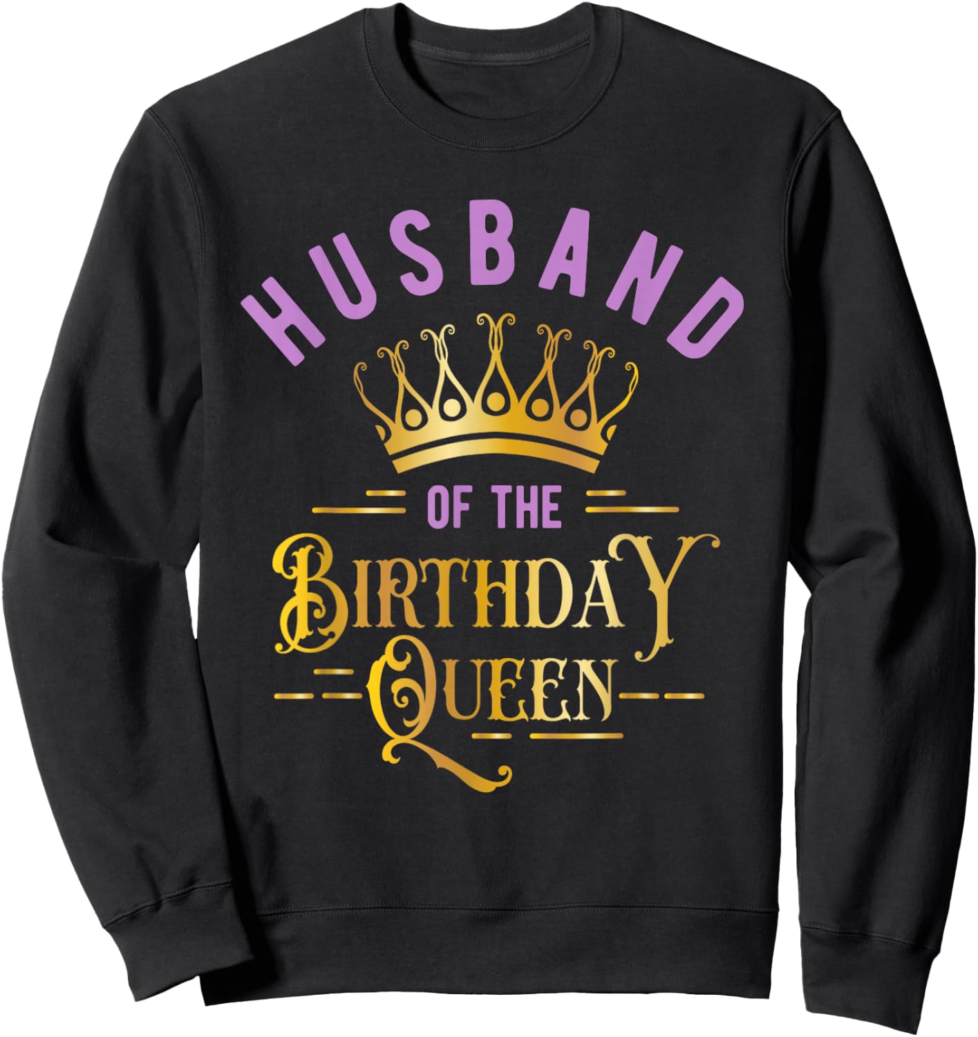 Birthday Party for Queen or Husband of the Birthday Queen Sweatshirt - Sweatshirt | Black