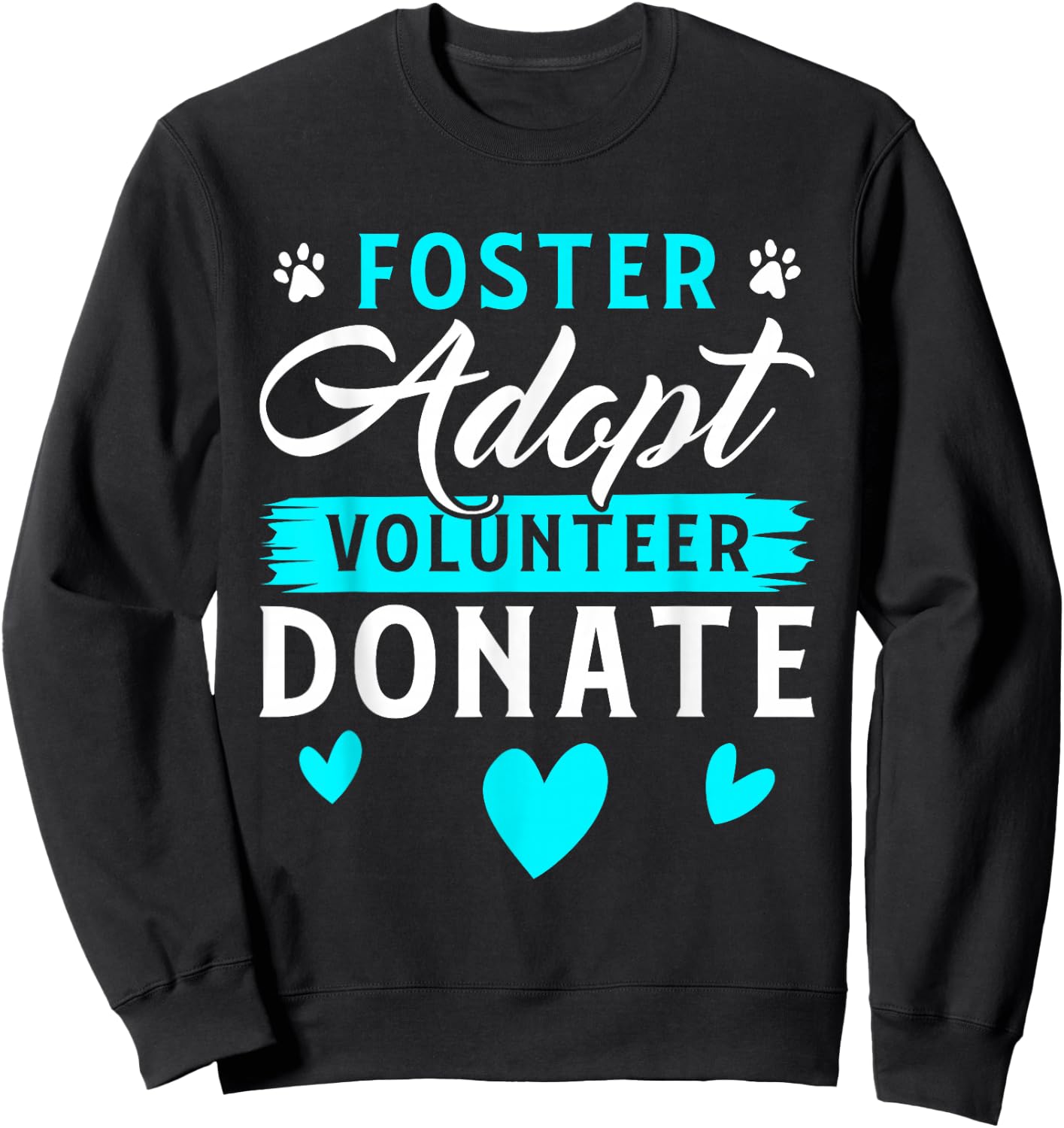 Foster Adopt Volunteer Donate Funny Animal Rescue Foster Sweatshirt - Sweatshirt | Black