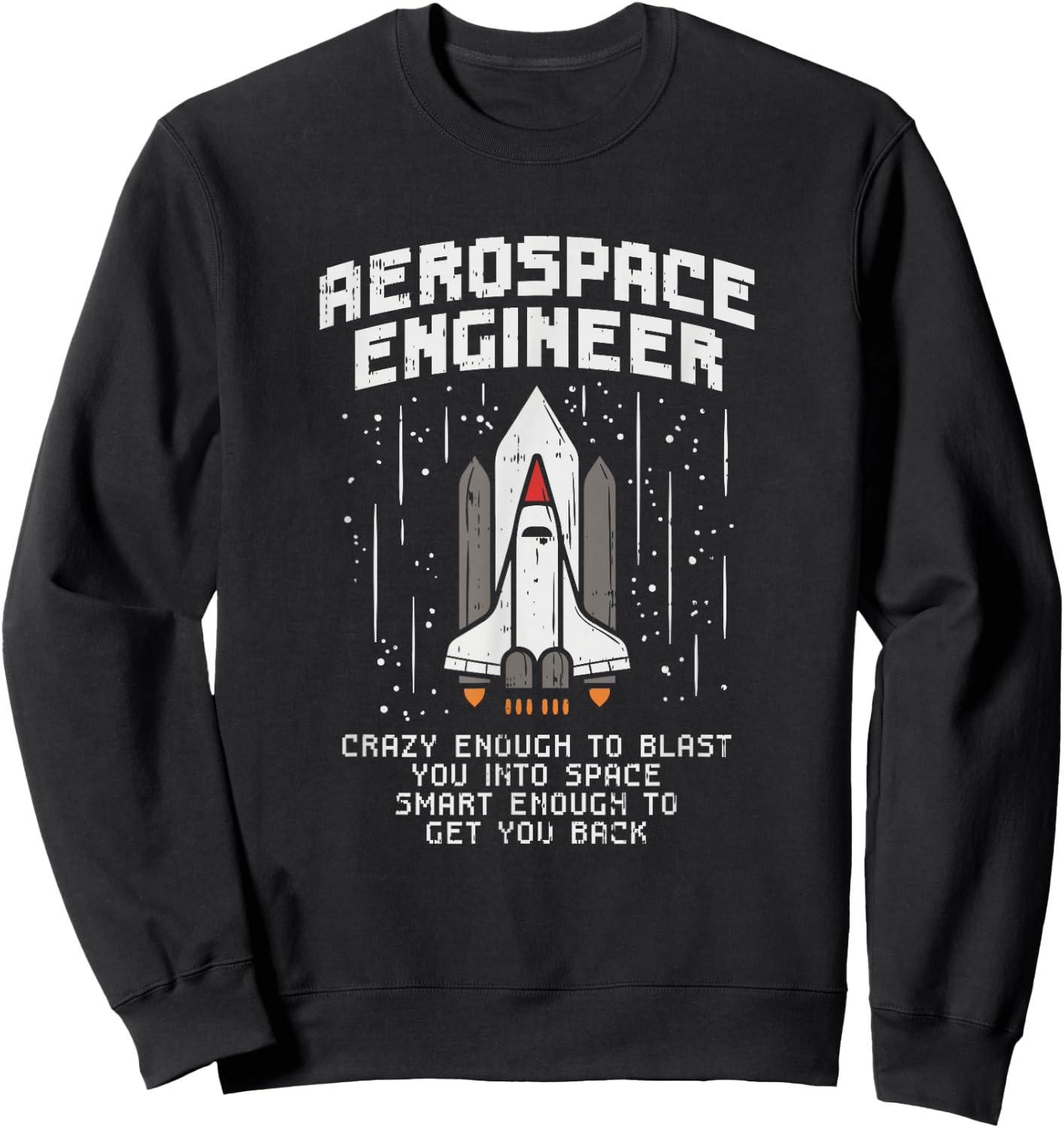 Funny Astronaut Engineer Space Flight Gifts Sweatshirt - Sweatshirt | Black